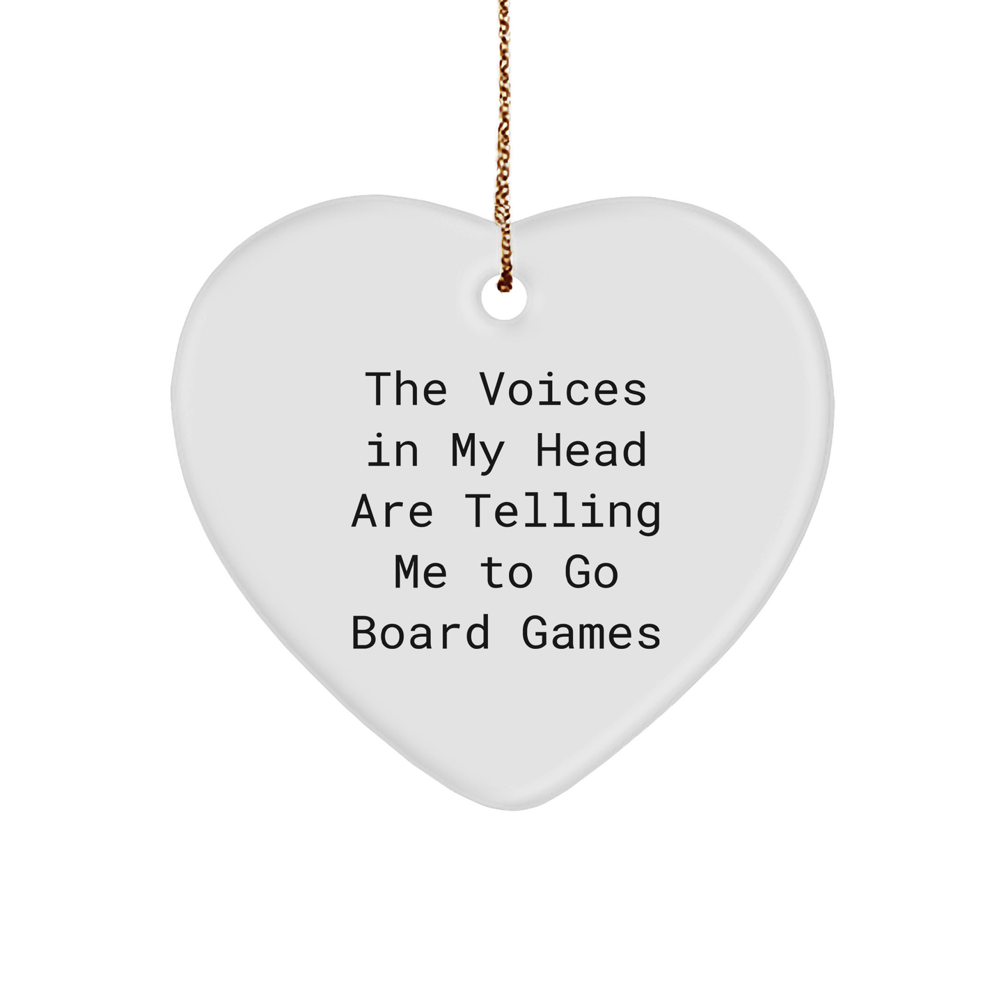 Cute Board Games Heart Ornament Gifts from Friends for Christmas - 'The Voices In My Head Are Telling Me To Go Board Games' Funny Quote - Image 1