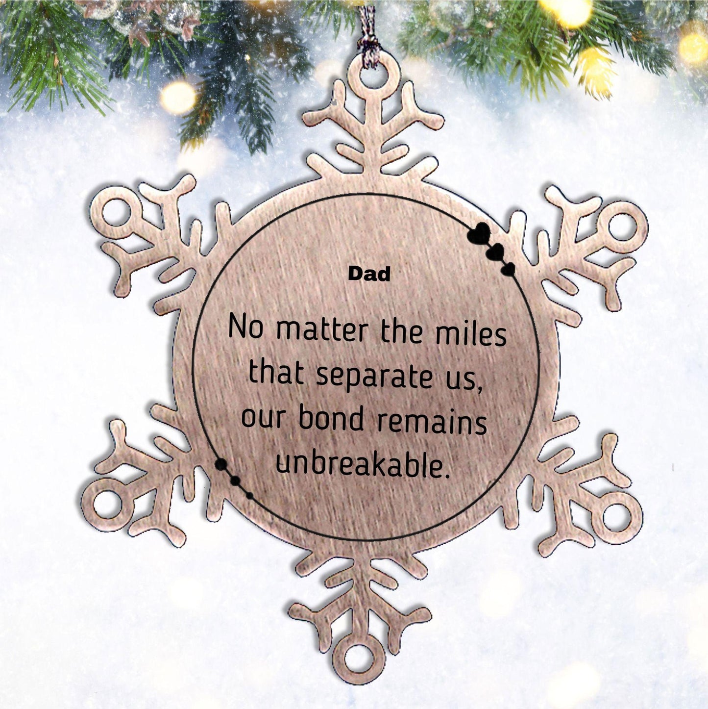 Dad Long Distance Relationship Gifts, No matter the miles that separate us, Cute Love Snowflake Ornament For Dad, Birthday Christmas Unique Gifts For Dad