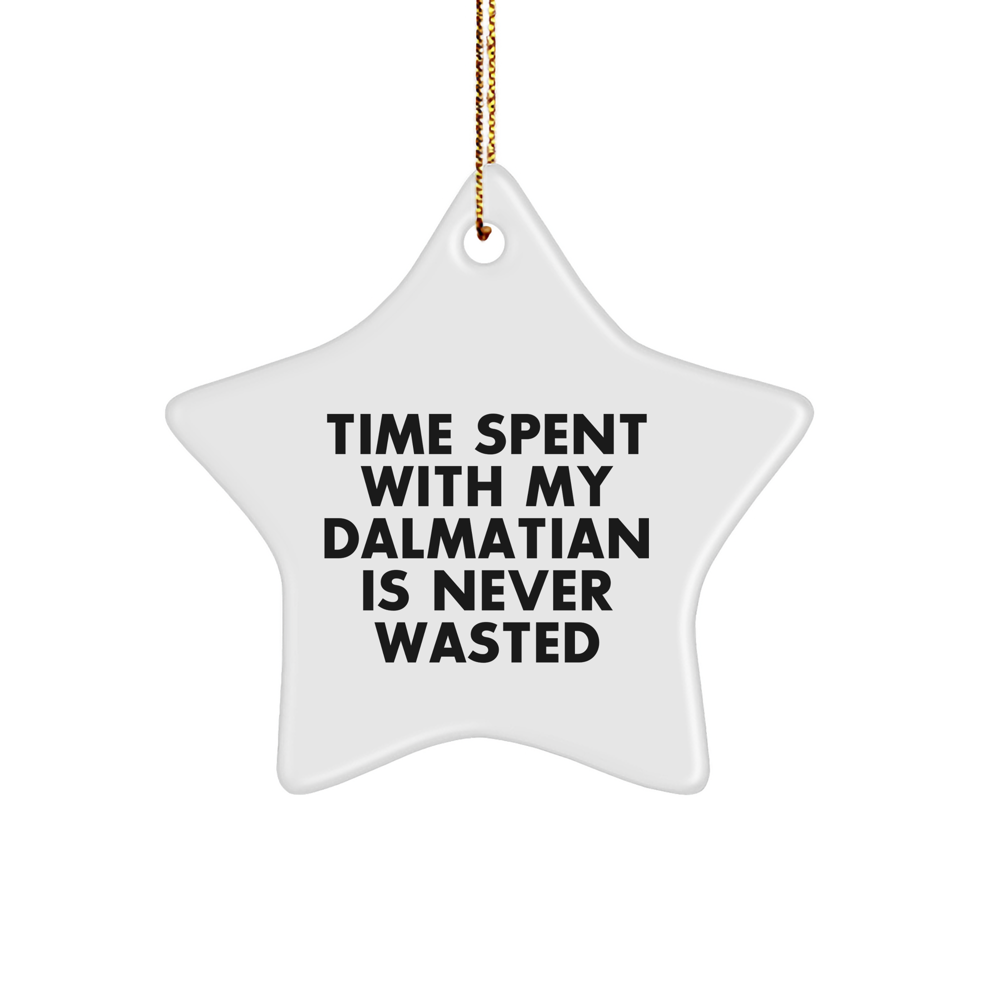 Dalmatian Dog Lovers' Christmas Unique Gift, 'Time Spent With My Dalmatian Is Never Wasted' Star Ornament, Gifts from Friends to Family
