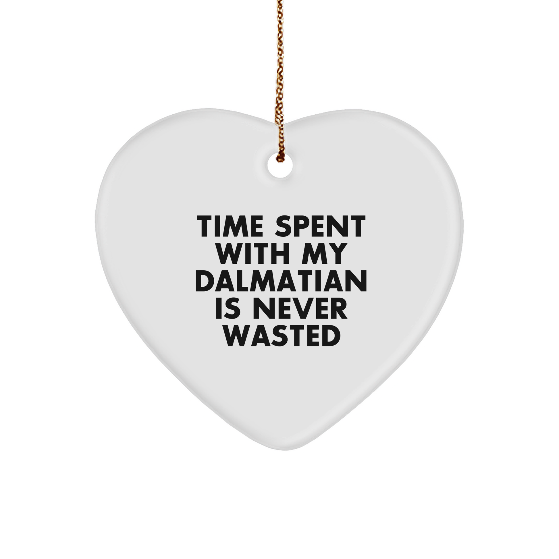 Dalmatian Dog Lovers Heart Ornament 'Time Spent With My Dalmatian Is Never Wasted' Christmas Unique Gifts