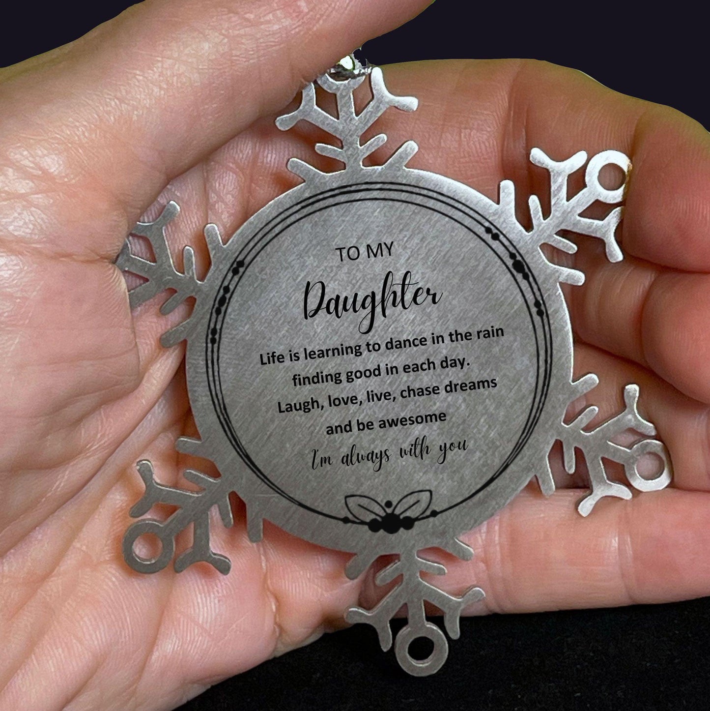 Daughter Snowflake Christmas Engraved Ornament Motivational Birthday Gifts - Life is learning to dance in the rain
