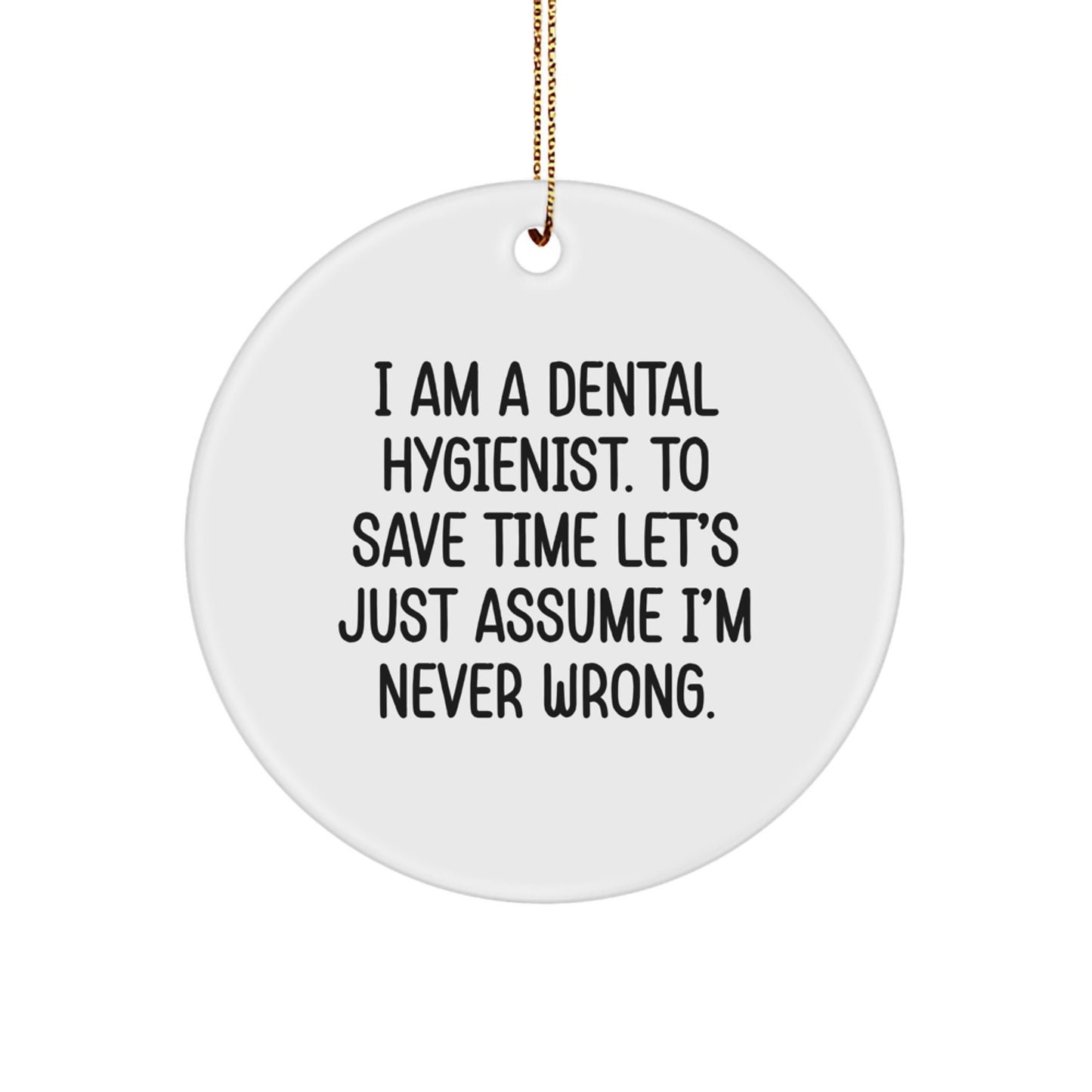 Dental Hygienist Gifts, Funny Quote, Circle Ornament, Christmas Unique Gifts from Friends to Coworkers