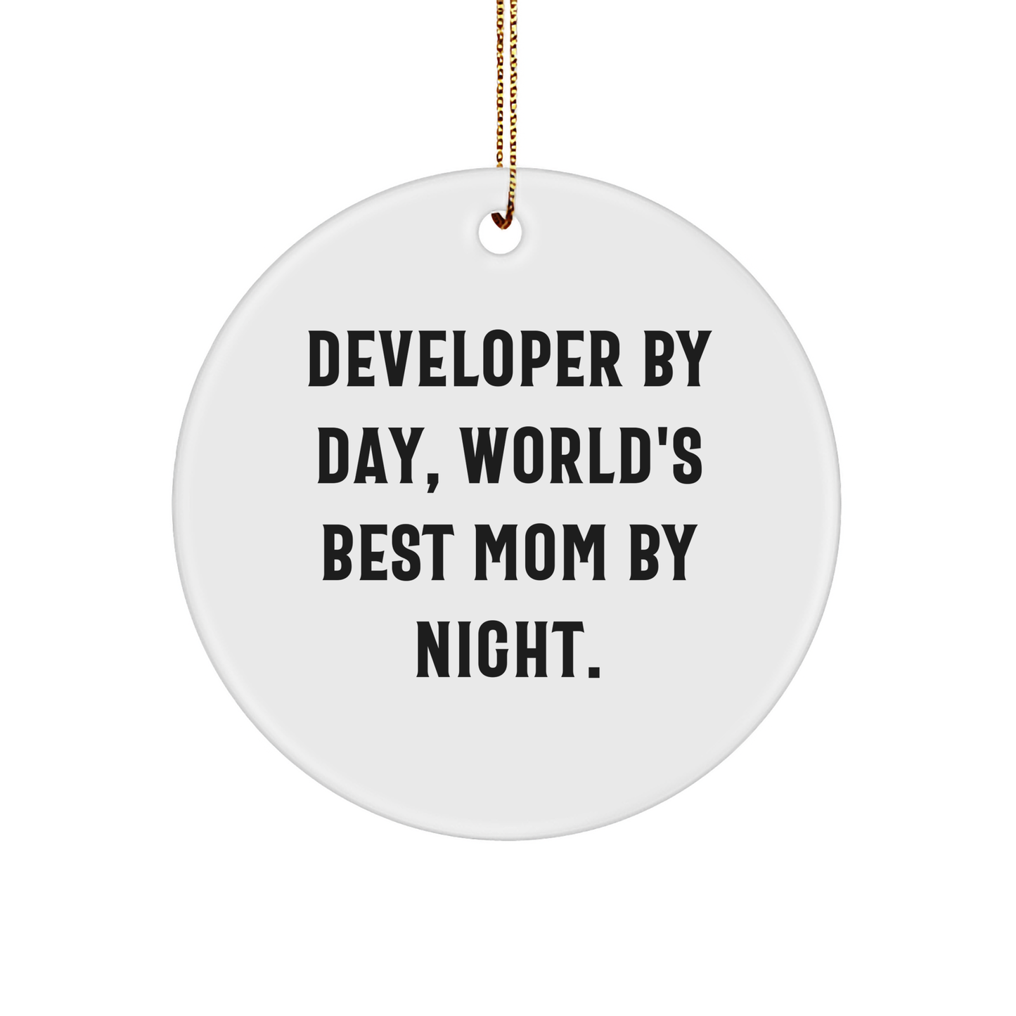 Developer Gifts for Him, Funny Circle Ornament from Mom, World's Best Mom By Night, Christmas Unique Presents from Family