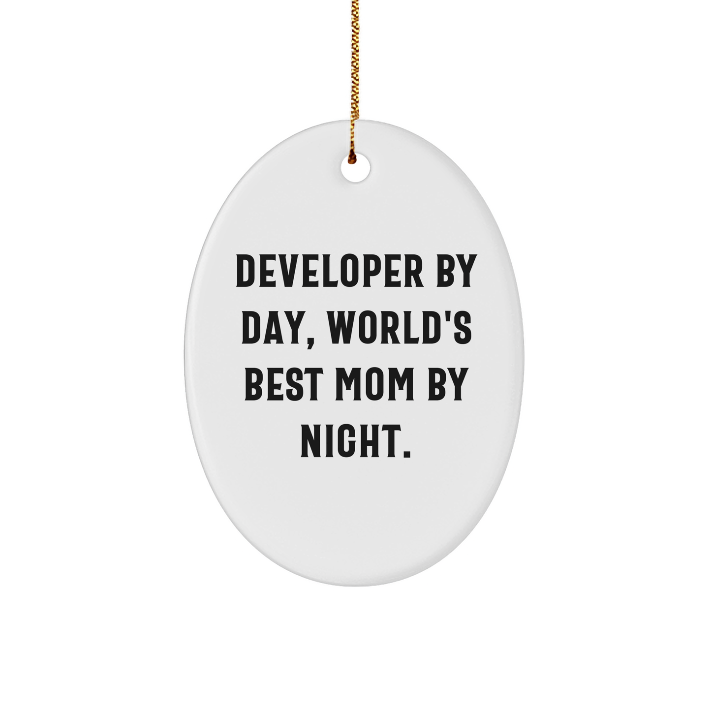 Developer Gifts from Mom: 'Developer By Day, World's Best Mom By Night.' Oval Ornament, Funny Quote, Christmas Unique Gifts for Men, Women, Coworkers, Family