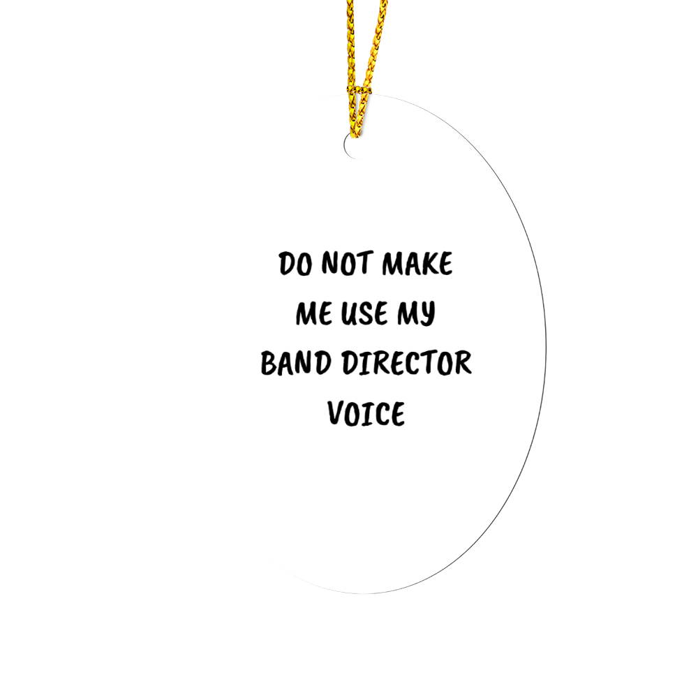 Do Not Make Me Use My Band Director Voice Funny Music Teacher Ornament – Oval-Shaped Holiday Gift for Band Directors and Music Lovers - Mallard Moon Gift Shop