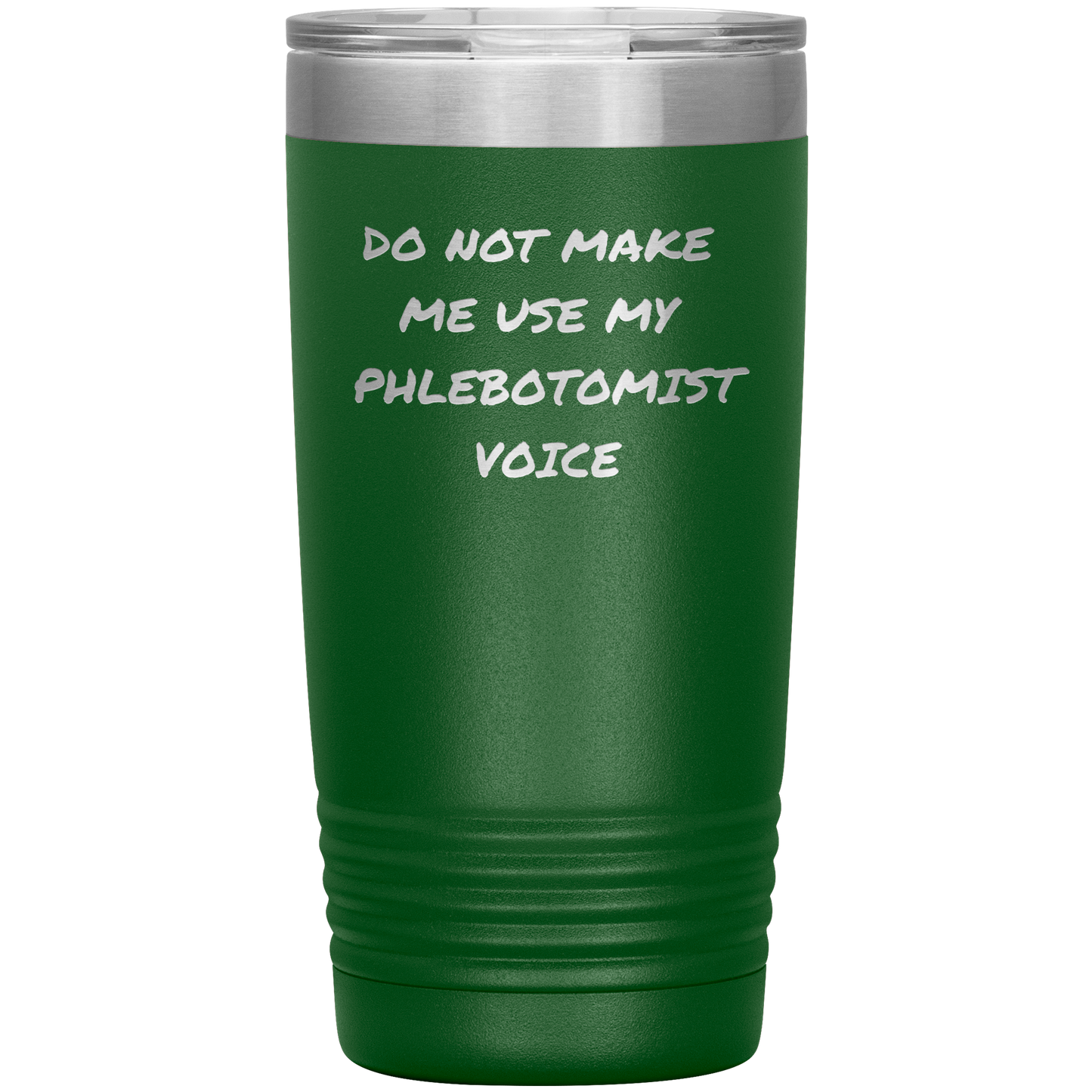 Do_Not_Make_Me_Use_My_Phlebotomist_Voice_20oz_Tumbler_Green_Mockup.png