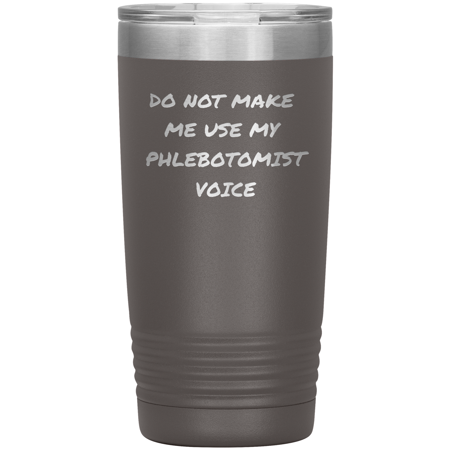 Do_Not_Make_Me_Use_My_Phlebotomist_Voice_20oz_Tumbler_Pewter_Mockup.png
