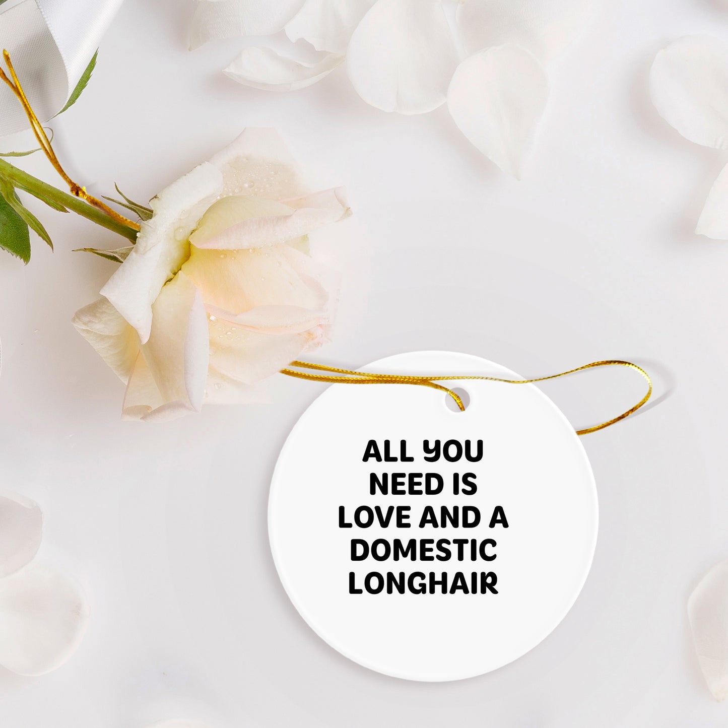 Domestic Longhair Cat Gifts from Friends for Christmas - 'All You Need Is Love And A Domestic Longhair' Circle Ornament