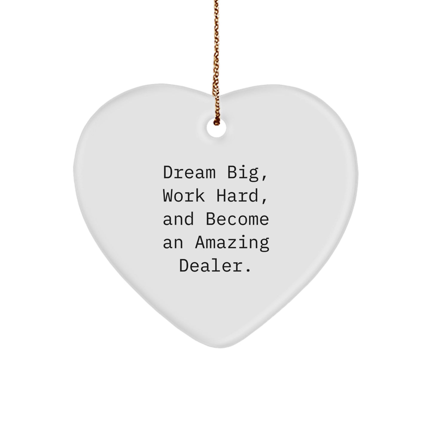 Dream Big Gifts from Dealers, Become an Amazing Dealer Heart Ornament for Christmas