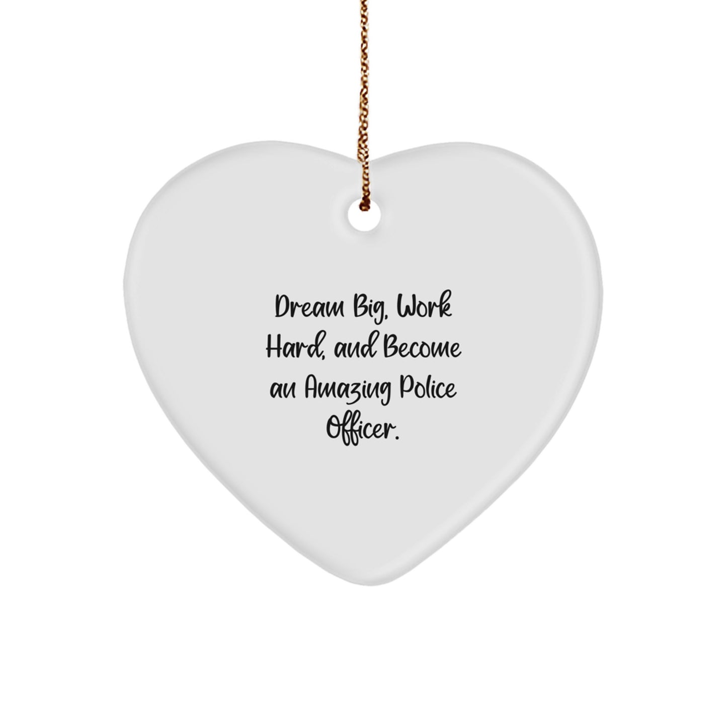 Dream Big Police Officer Gifts from Family for Christmas - Heart Ornament with Quote 'Police Officer Gifts for Men' - Image 1