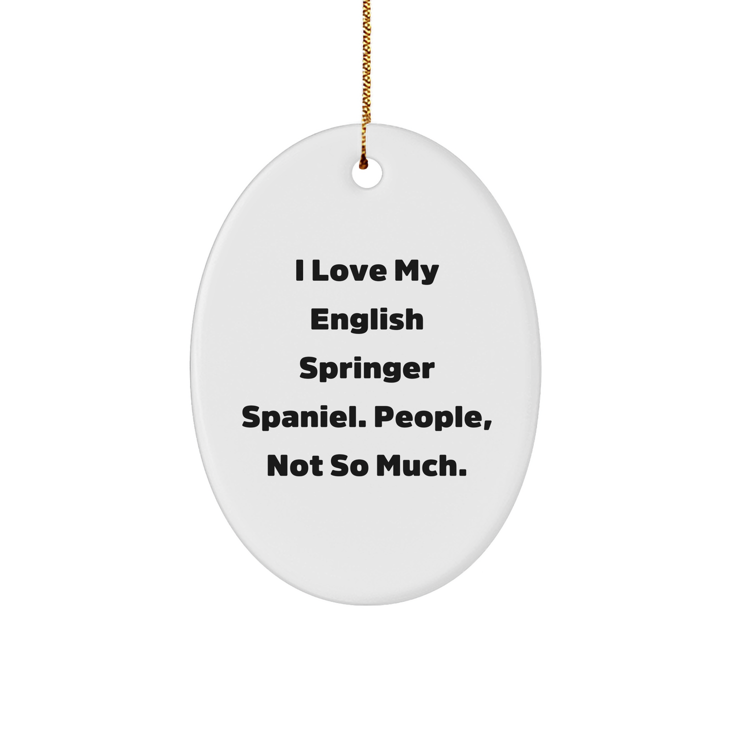 English Springer Spaniel Dog Gifts, Funny Quote Ornaments, Gifts from Family for Men or Women, Oval Christmas Decoration