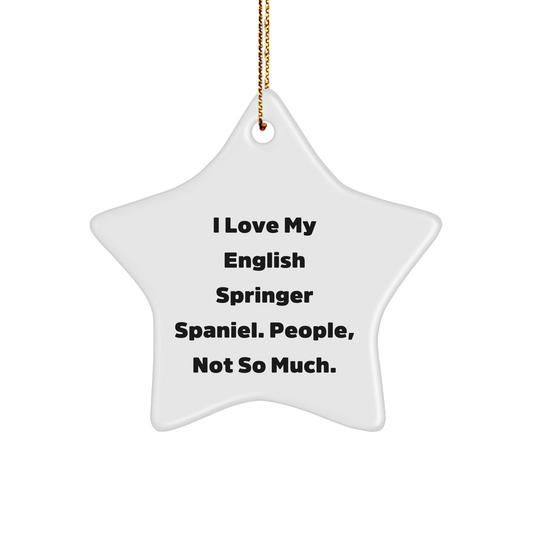 English Springer Spaniel Dog Lover Star Ornament, Funny Quote Gift from Family, Unique Christmas Unique Gifts for Friends