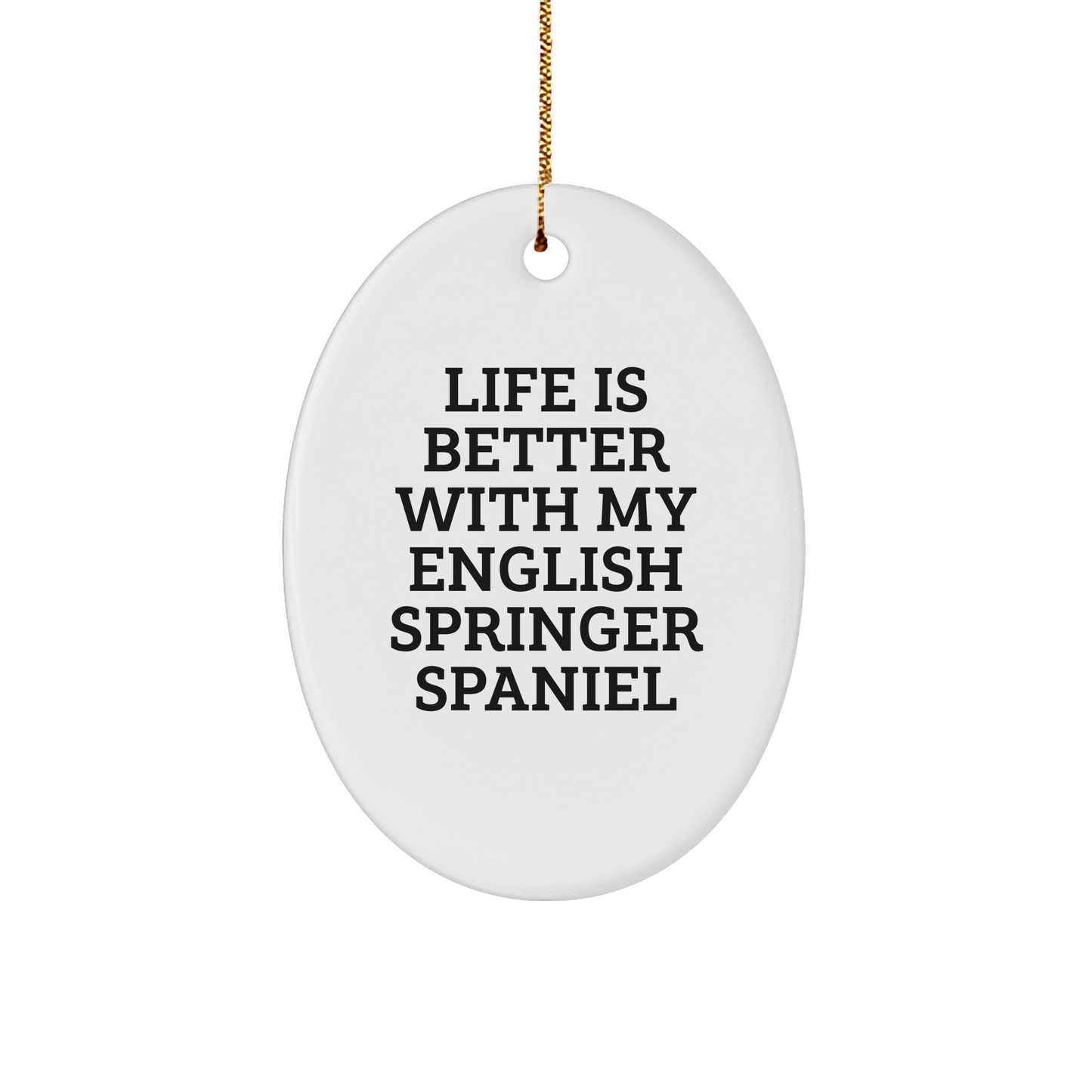 English Springer Spaniel Dog Oval Ornament, Funny Quote Gifts for English Springer Spaniel Dog Owners from Family, Friends, and Coworkers, Christmas Unique Presents