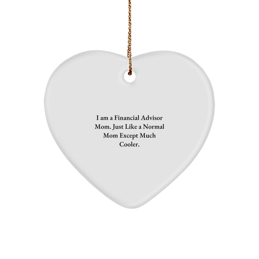 Financial Advisor Gifts from Mom - Heart Ornament with Funny Quote, Perfect for Christmas - Gifts for Financial Advisors