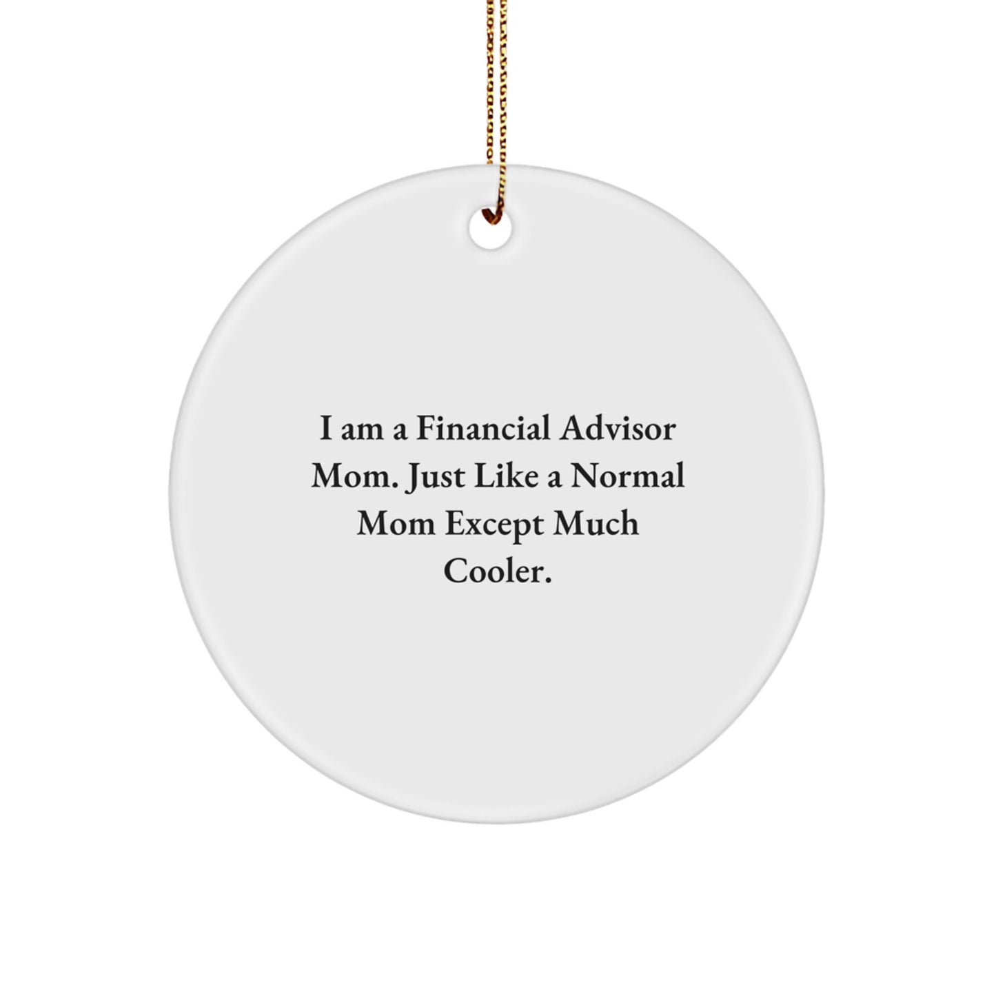 Financial Advisor Mom's Stylish Circle Ornament Gift from Friends and Family for Christmas
