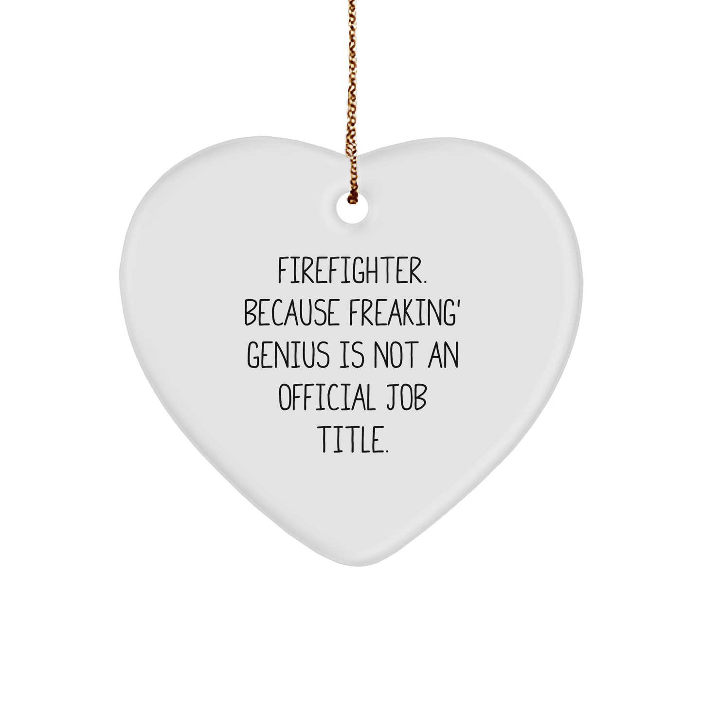 Firefighter Heart Ornament, Funny Quote, Gifts from Family for Firefighter, Christmas Unique Gifts, Funny Firefighter Gifts