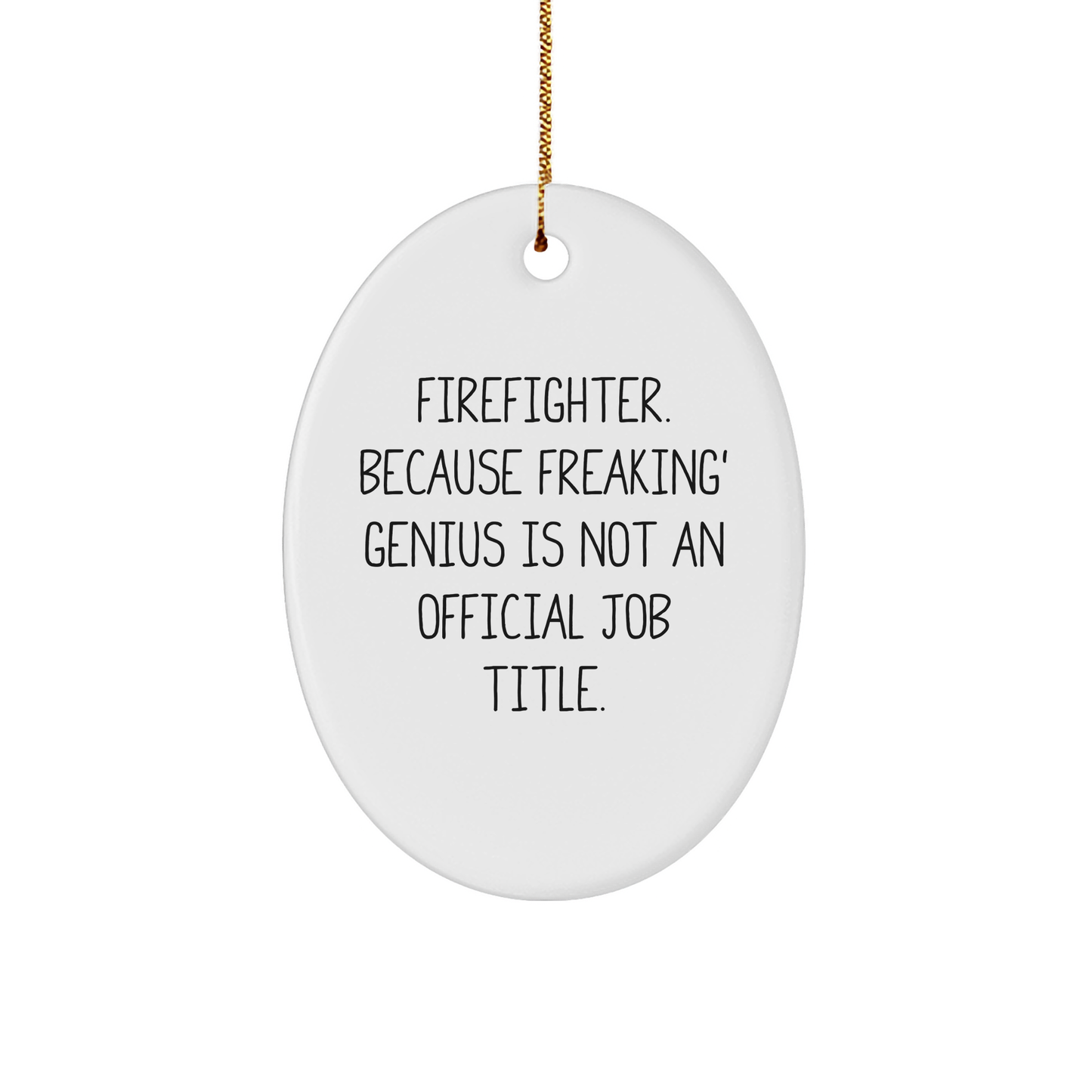 Firefighter Humor Oval Ornament, Funny Christmas Unique Gift for Men, Gifts from Friends, Unique Firefighter Presents, Firefighter Oval Ornament, Gifts for Firefighter, Firefighter Gifts