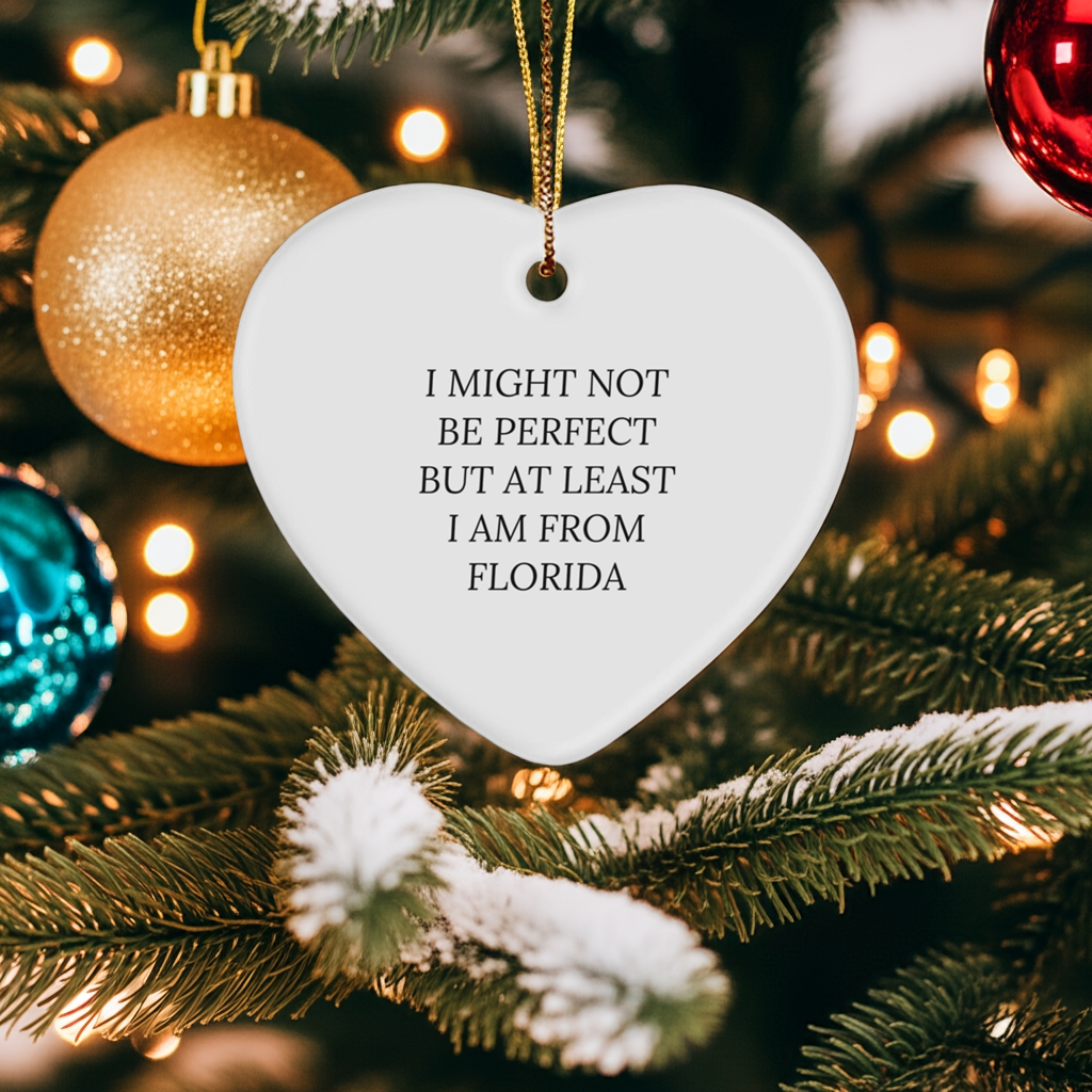 Florida Proud Heart Ornament, 'I Might Not Be Perfect' Funny Quote, Gifts from Florida, for Friends, Family, and Coworkers, Christmas Unique Presents