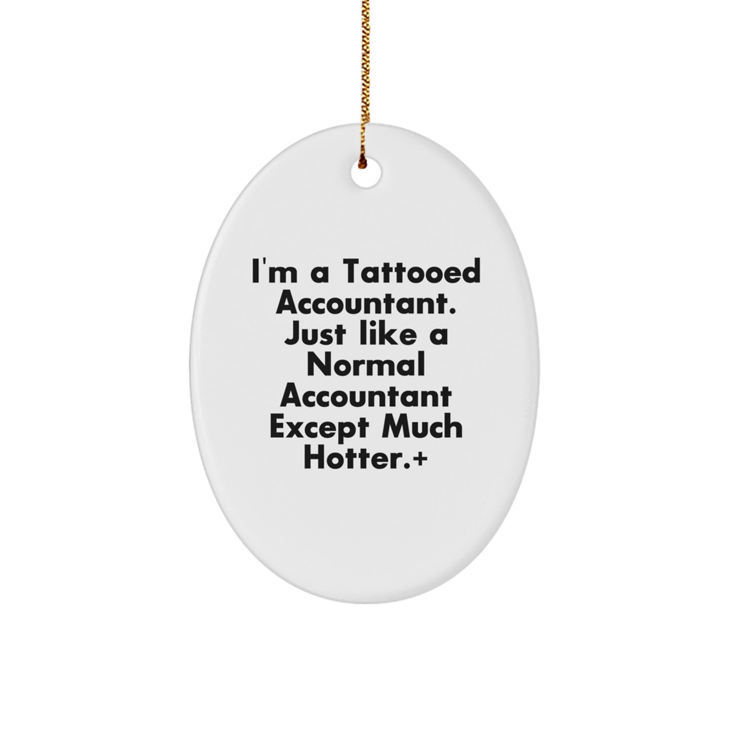 Funny Accountant Oval Ornament, Gifts from Friends to Accountants, Christmas Unique Gifts, I'm A Tattooed Accountant