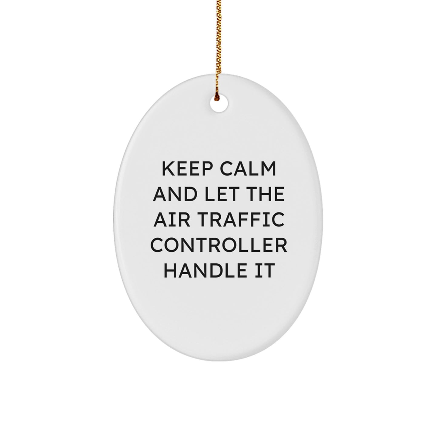 Funny Air Traffic Controller Gifts from Men to Friends - Keep Calm And Let It Handle It Christmas Oval Ornament for Home Decor - Image 1