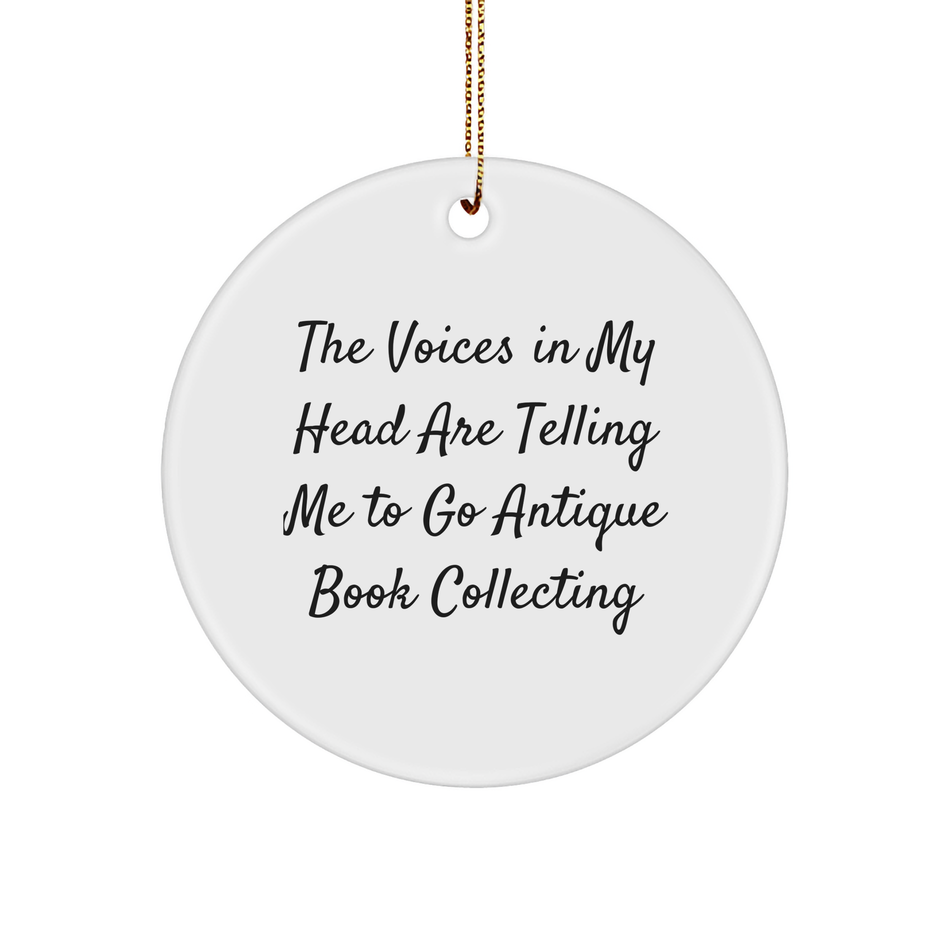 Funny Antique Book Collecting Gifts for Her, Circle Ornament with 'The Voices In My Head Are Telling Me To Go Antique Book Collecting' Quote, Christmas Unique Gifts from Friends