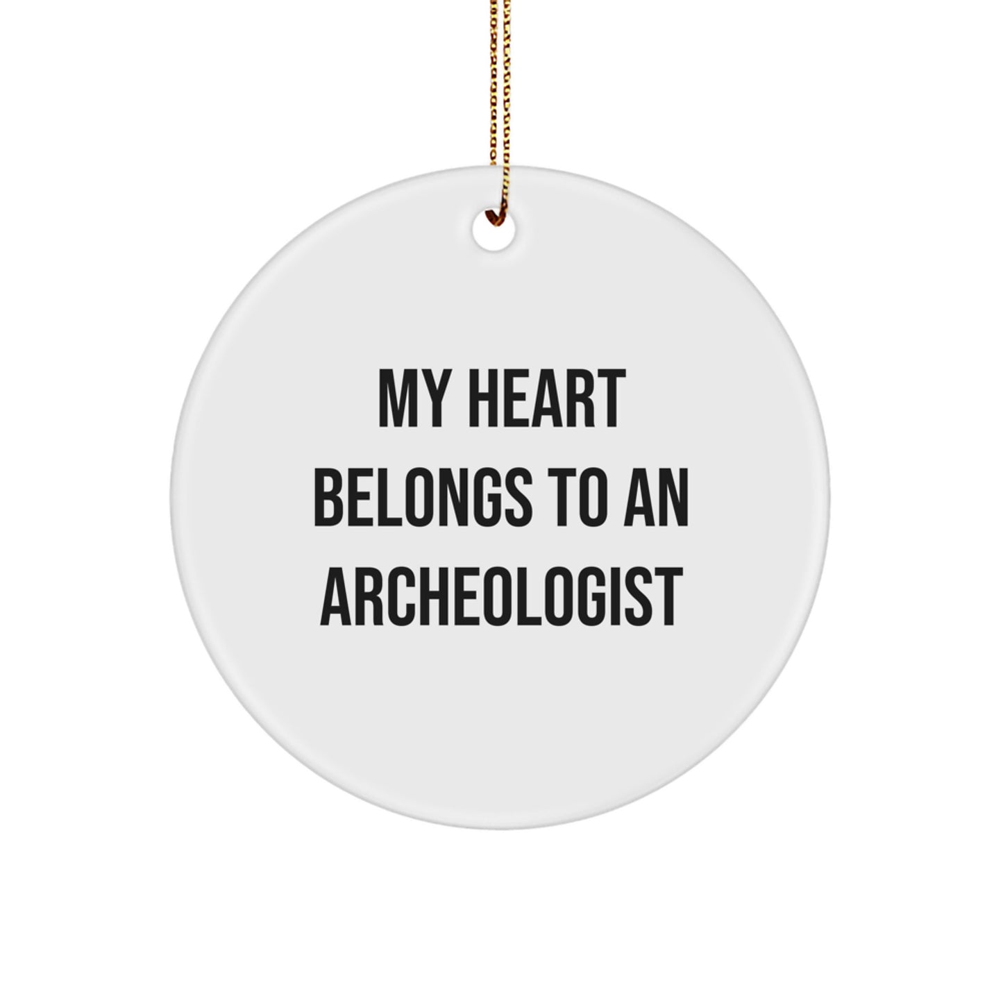 Funny Archeologist Gifts - My Heart Belongs To An Archeologist Circle Ornament, Gifts from Friends, for Christmas - Image 1