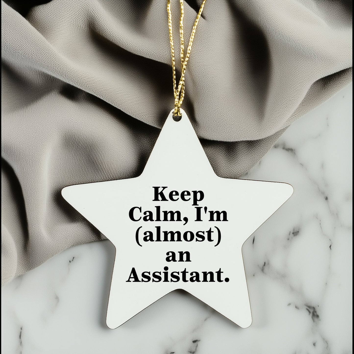 Funny Assistant Gifts: 'Keep Calm, I'm (almost) An Assistant.' Star Ornament, White, 3.25" tall, Gifts from Friends, Family, or Coworkers, Christmas Unique Gifts
