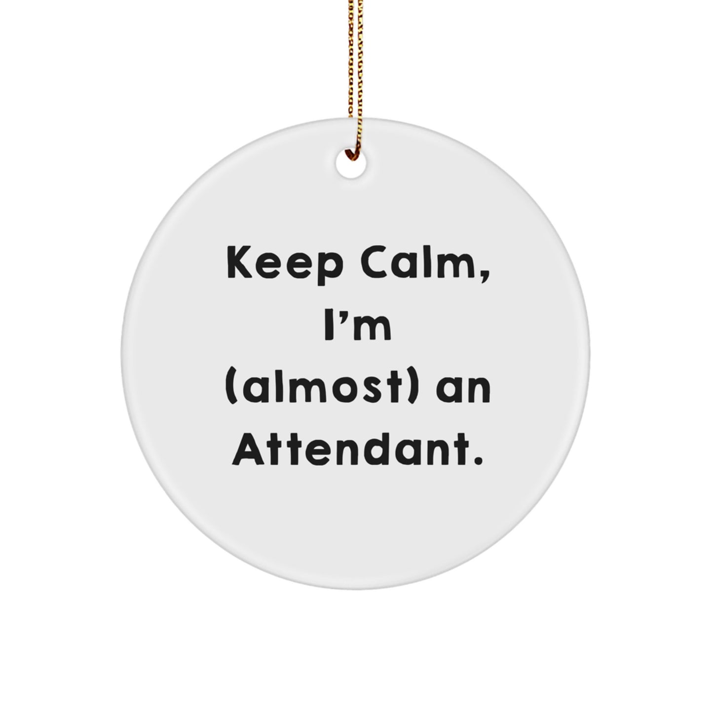 Funny Attendant Gifts from Friends, Keep Calm Circle Ornament for Christmas
