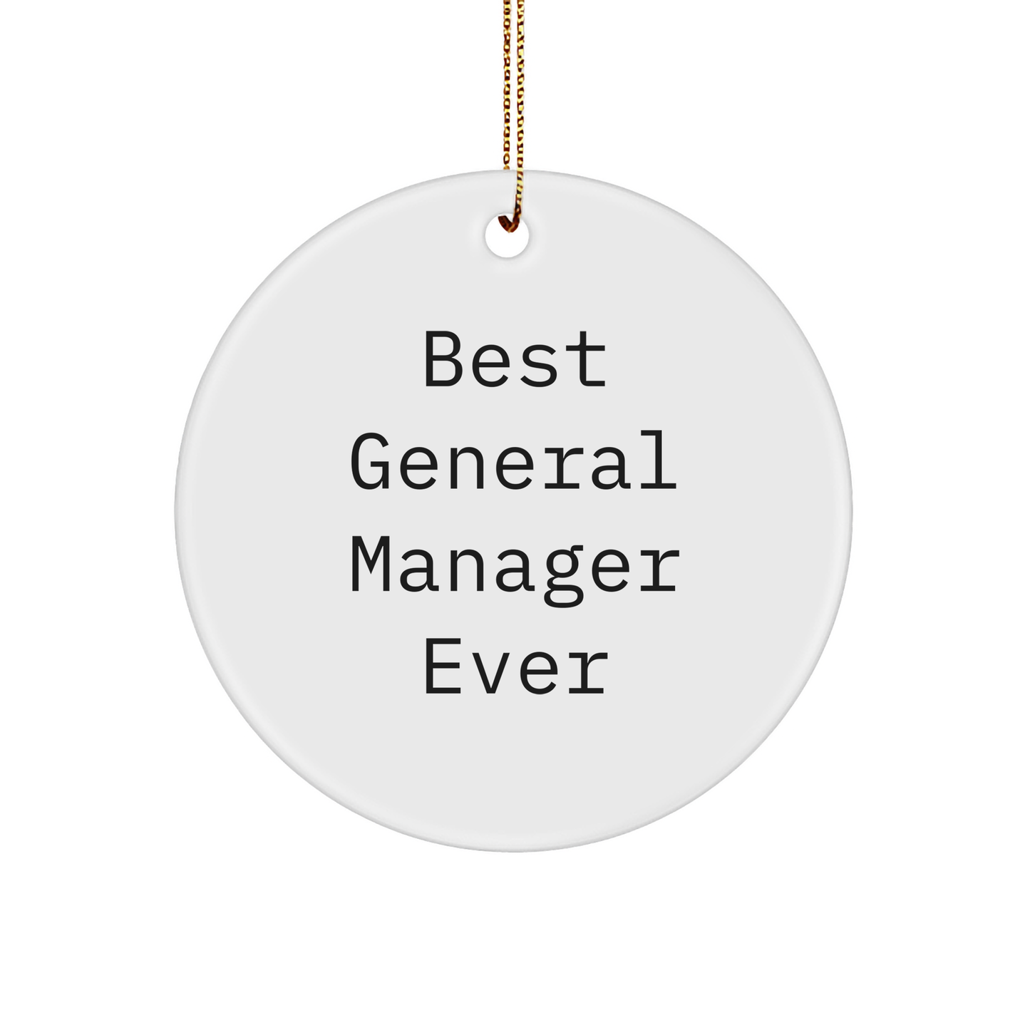 Funny Best General Manager Ever Gifts for Men Circle Ornament, White, 2.75' Tall, 0.5 oz, Durable MDF with High-Gloss Finish, Perfect for Christmas Unique Gifts from Family, Friends, or Coworkers
