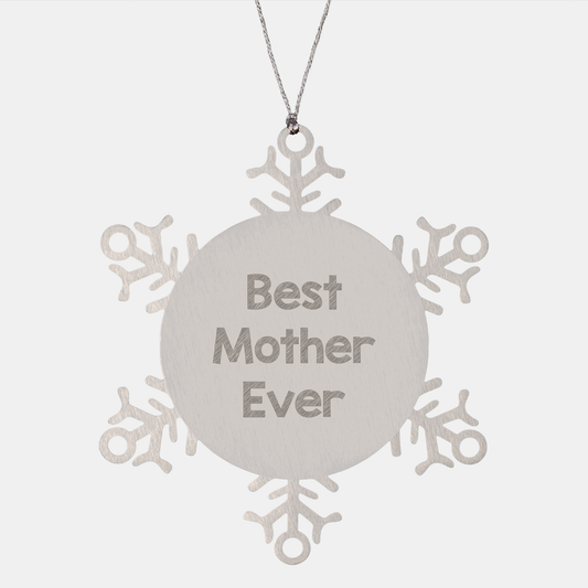 Funny 'Best Mother Ever' Snowflake Ornament Gifts from Mom to Mother, Unique Christmas Unique Gifts for Her