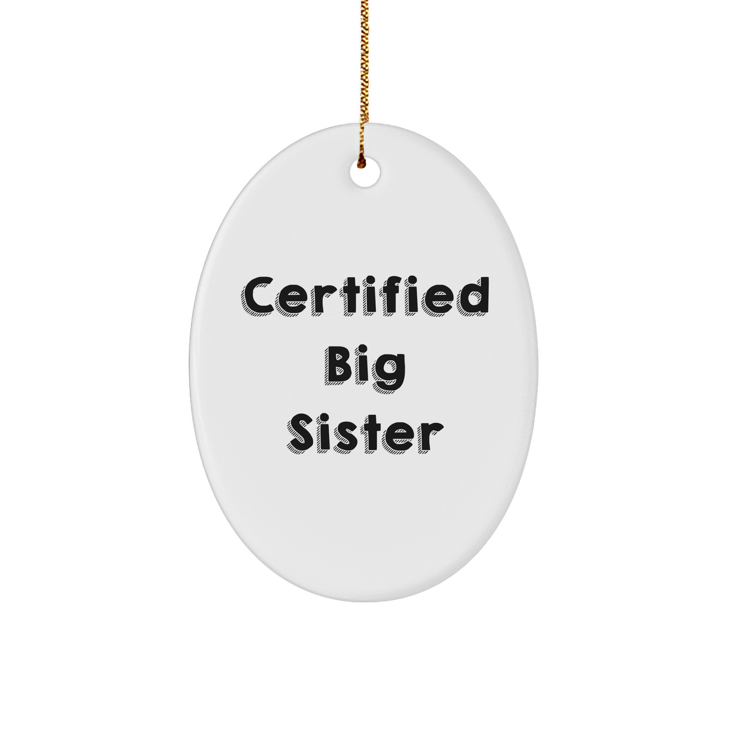 Funny Big Sister Gifts from Family - Certified Big Sister Oval Ornament for Christmas