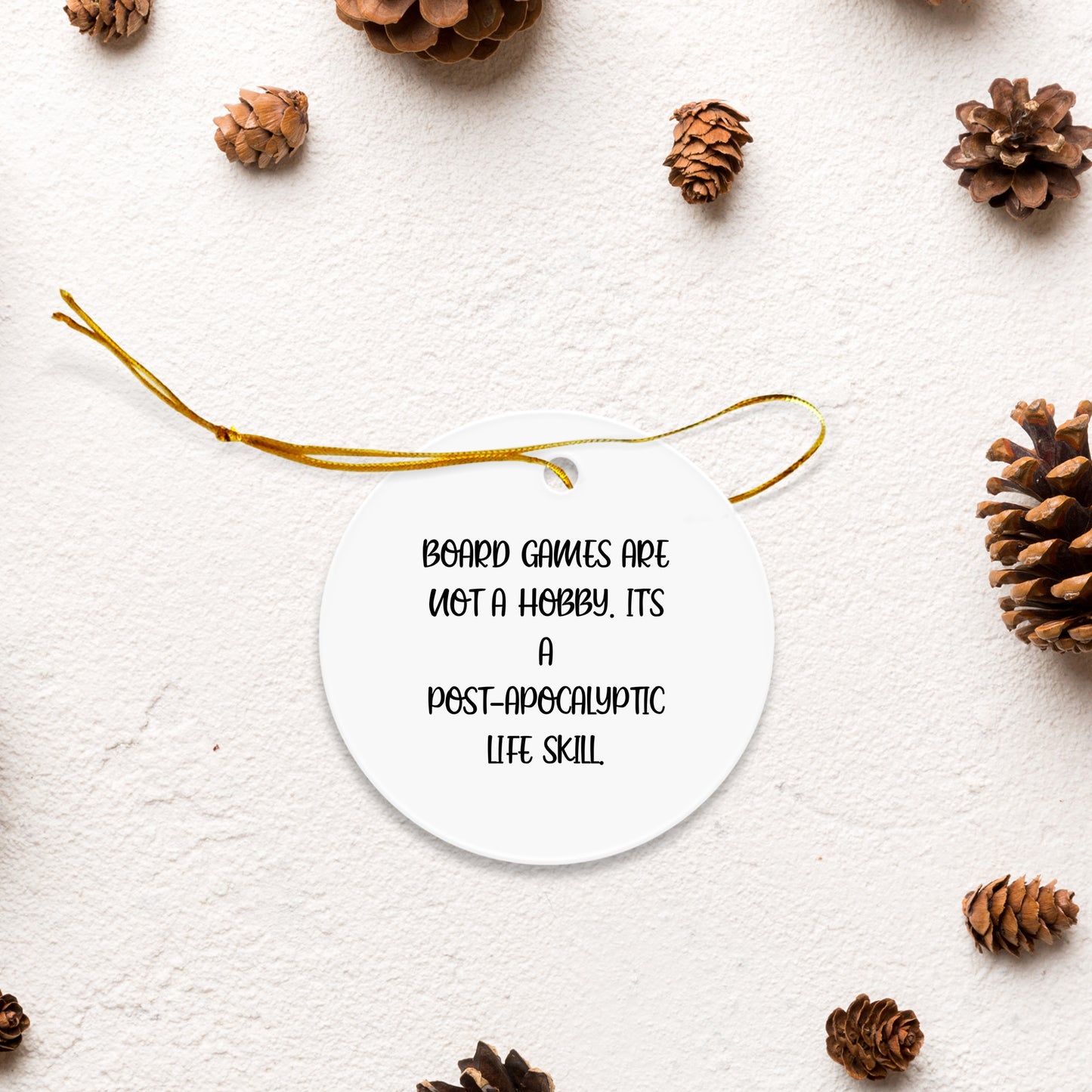 Funny Board Games Gifts from Family for Christmas - Circle Ornament with Quote 'Board Games Are Not A Hobby. It's A Post-apocalyptic Life Skill.' - Gifts for Board Games Enthusiasts - Mallard Moon Gift Shop