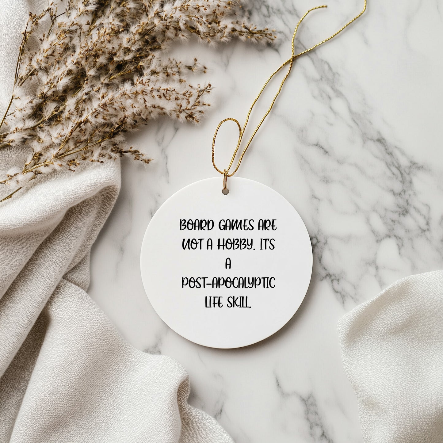 Funny Board Games Gifts from Family for Christmas - Circle Ornament with Quote 'Board Games Are Not A Hobby. It's A Post-apocalyptic Life Skill.' - Gifts for Board Games Enthusiasts - Mallard Moon Gift Shop