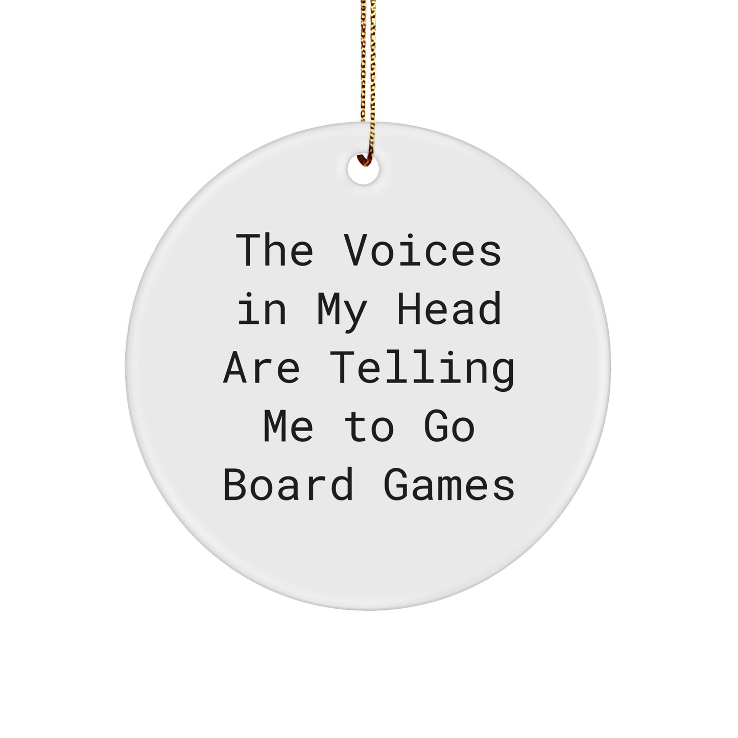 Funny Board Games Gifts from Friends for Men - Circle Ornament with 'The Voices In My Head Are Telling Me To Go Board Games' Quote, Christmas Unique Presents