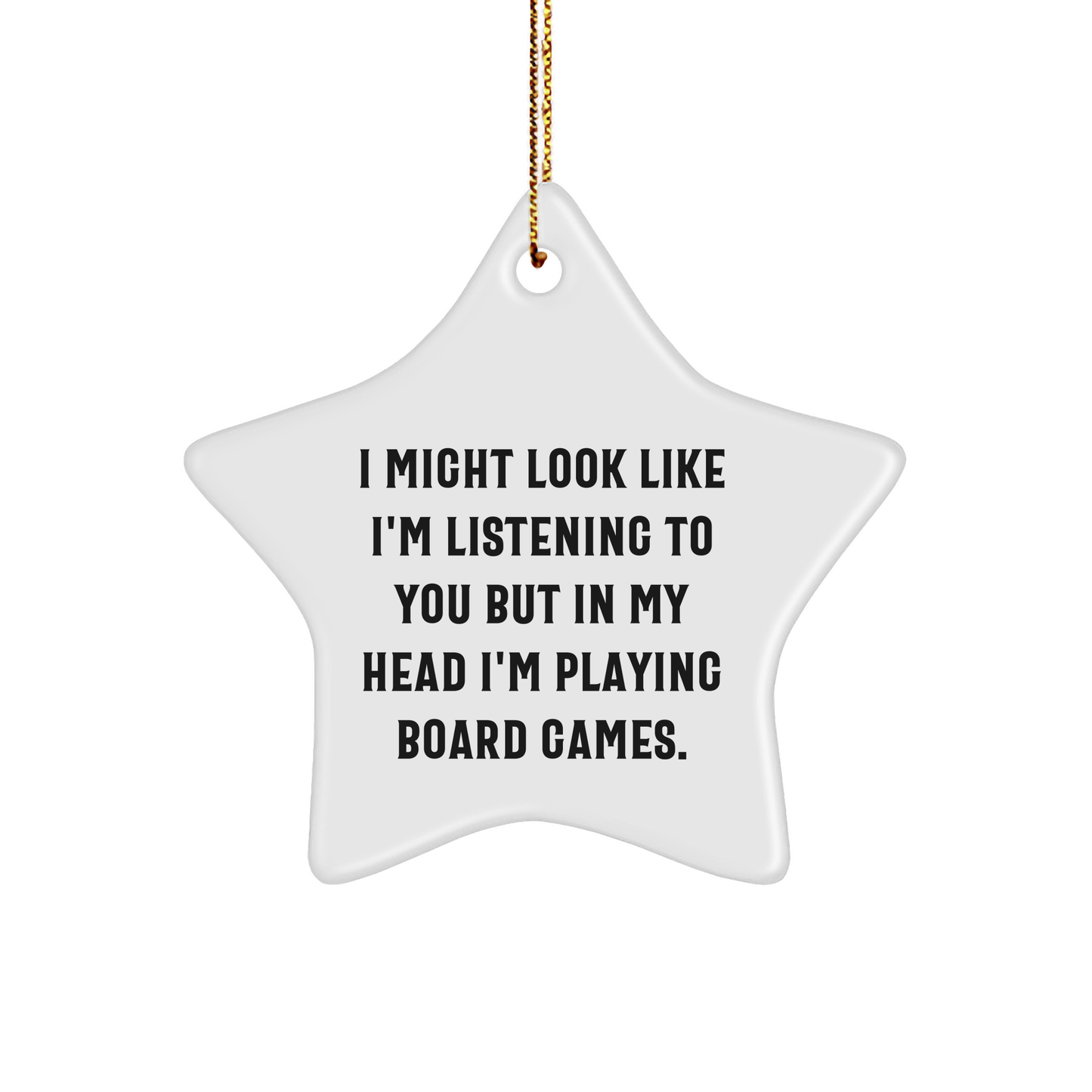 Funny Board Games Gifts from Friends for Women, Men, and Family - I Might Look Like I'm Listening To You But In My Head I'm Playing Board Games. Christmas Unique Star Ornament - Image 1