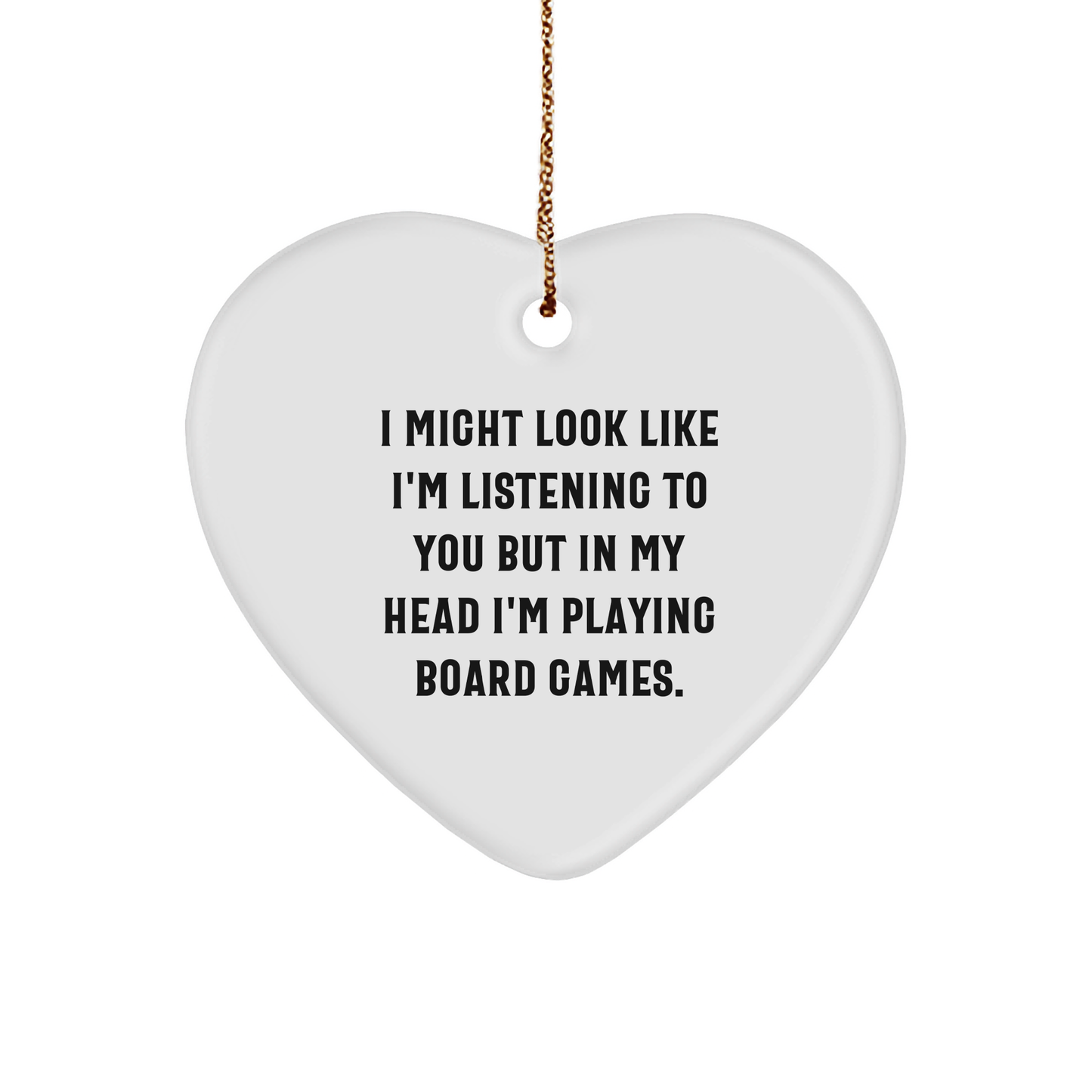 Funny Board Games Quote Gifts from Friends for Board Games Enthusiasts - Heart Ornament, White, 2.75" tall, 0.5 oz, MDF, High-Gloss Finish - Christmas Unique Gifts - Image 1