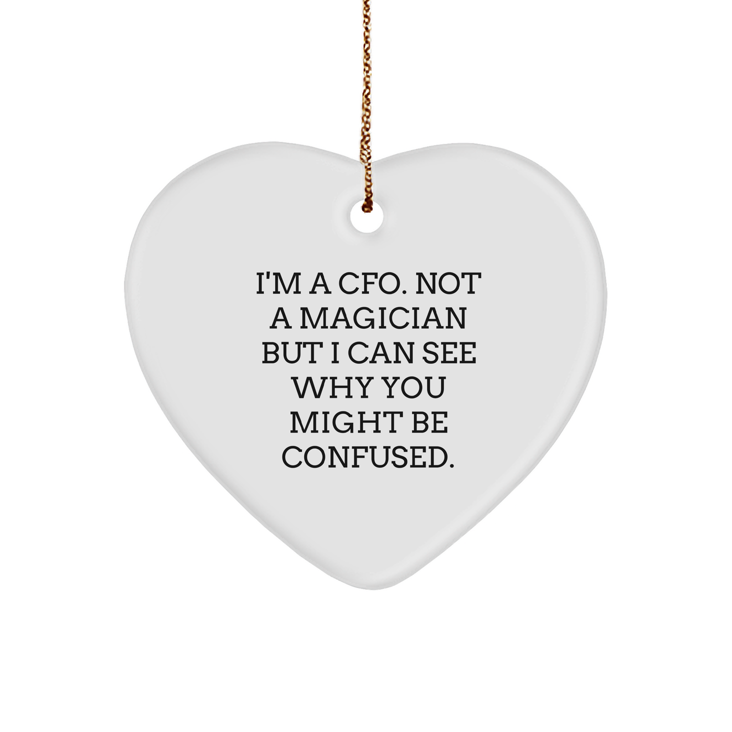 Funny CFO Heart Ornament - I'm A CFO, Not A Magician - Christmas Gifts