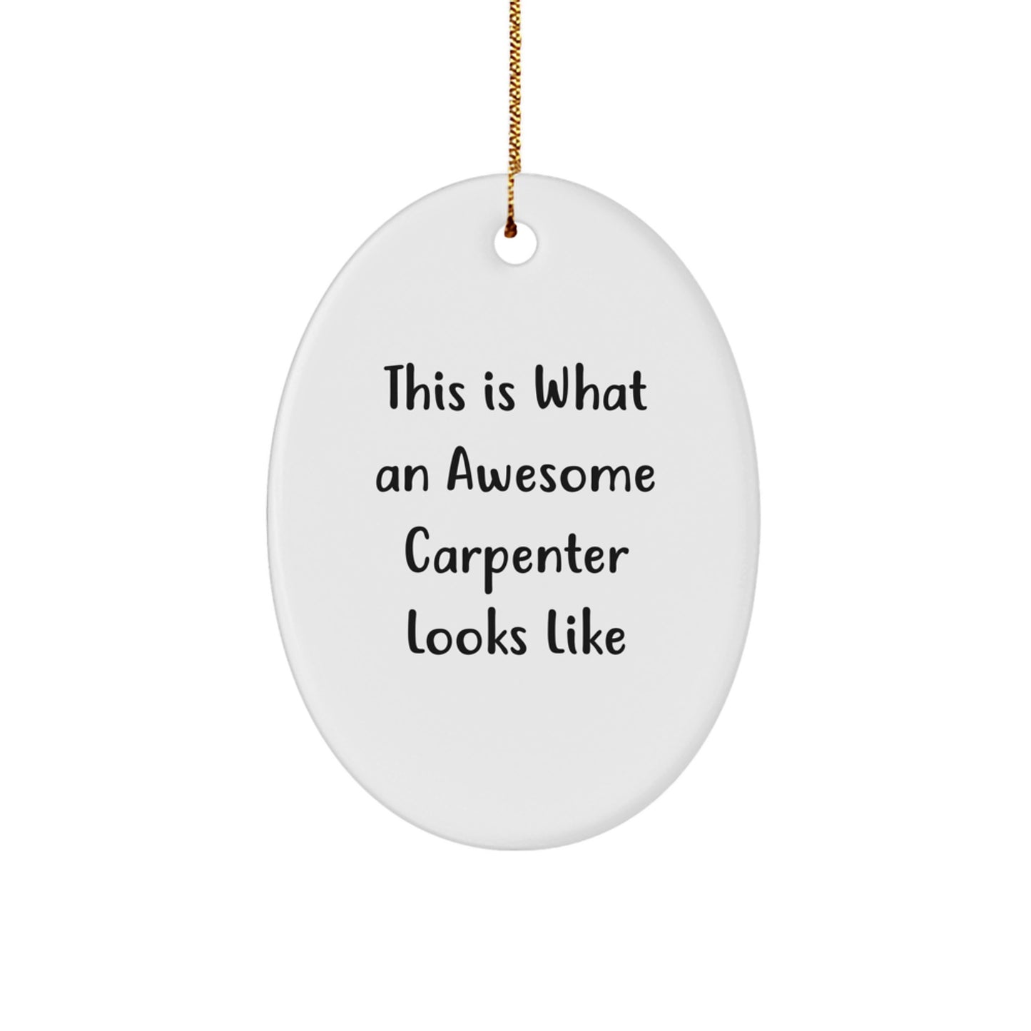Funny Carpenter Oval Ornament with Inspirational Quote Christmas Gifts