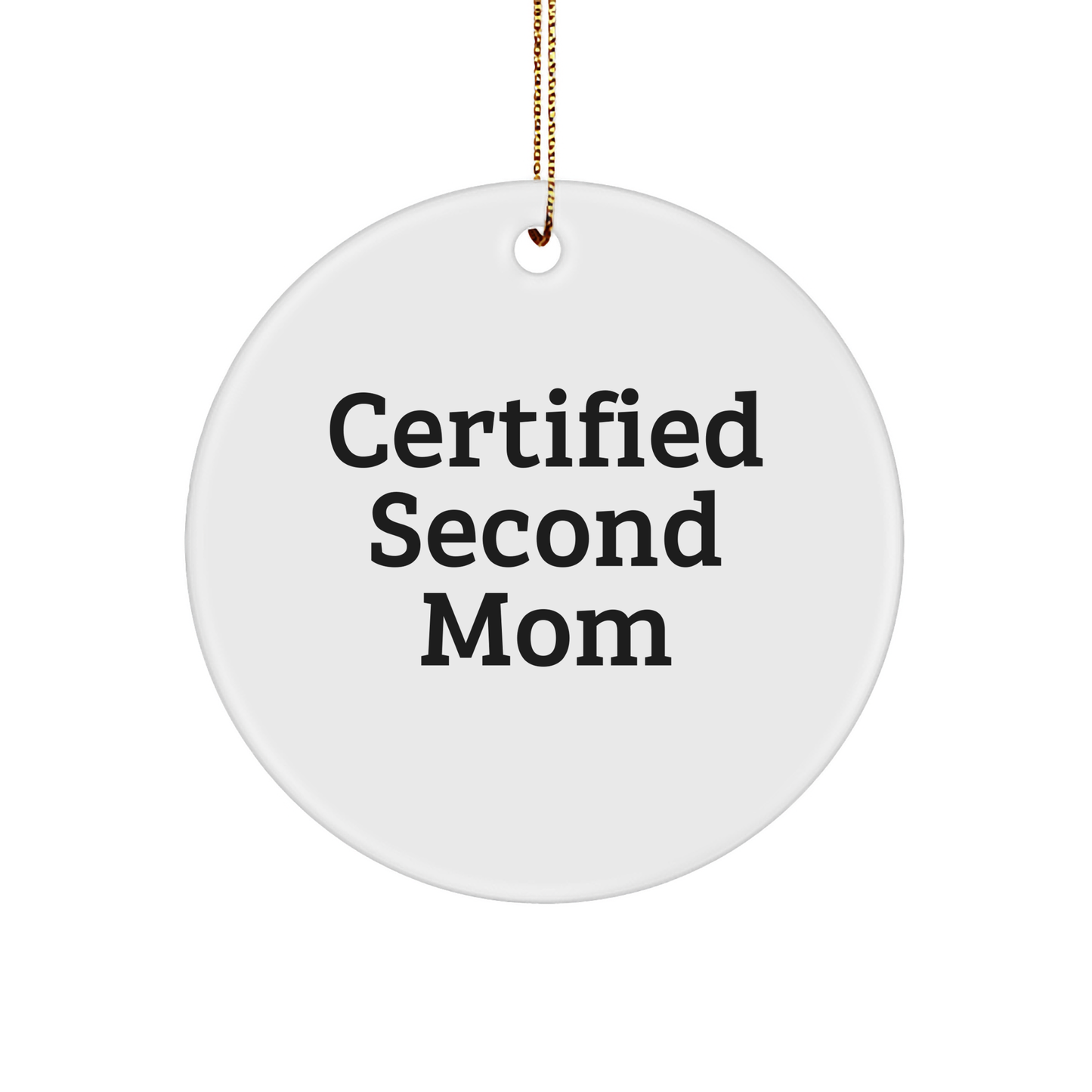 Funny Certified Second Mom Circle Ornament Gifts from Family to Second Mom, Second Mom Gifts for Christmas, 'Certified Second Mom' Quote Ornament