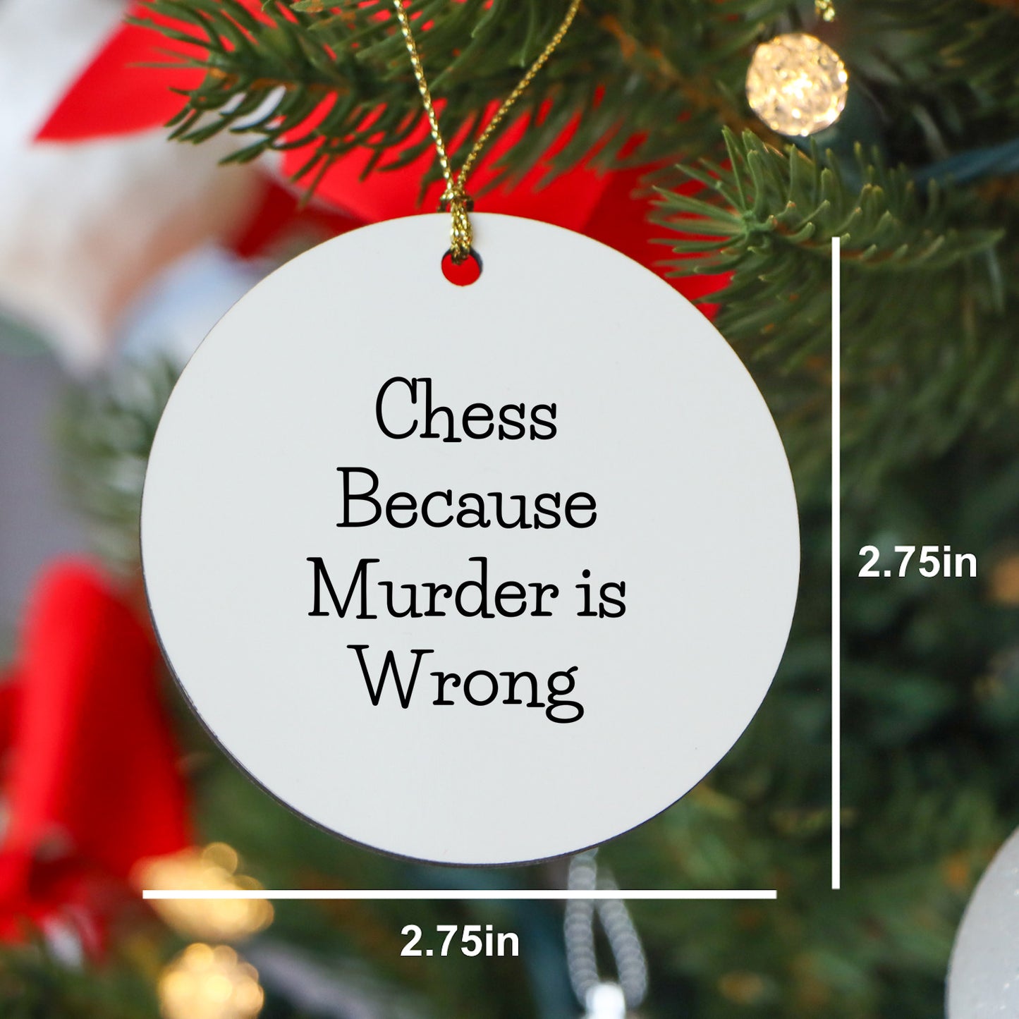 Funny Chess Gifts from Friends for Chess Lovers - Circle Ornament with 'Chess Because Murder Is Wrong' Quote for Christmas