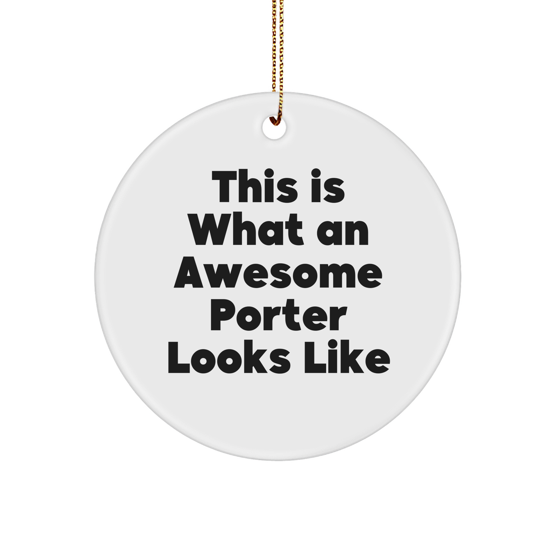 Funny Christmas Unique Gifts from Friends for Porter - This Is What An Awesome Porter Looks Like Circle Ornament