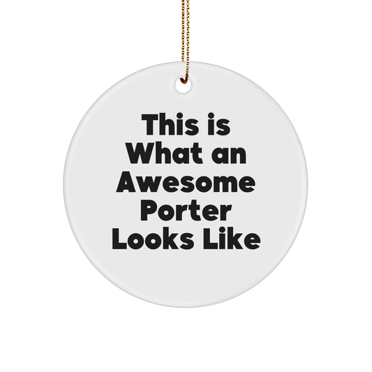Funny Christmas Unique Gifts from Friends for Porter - This Is What An Awesome Porter Looks Like Circle Ornament