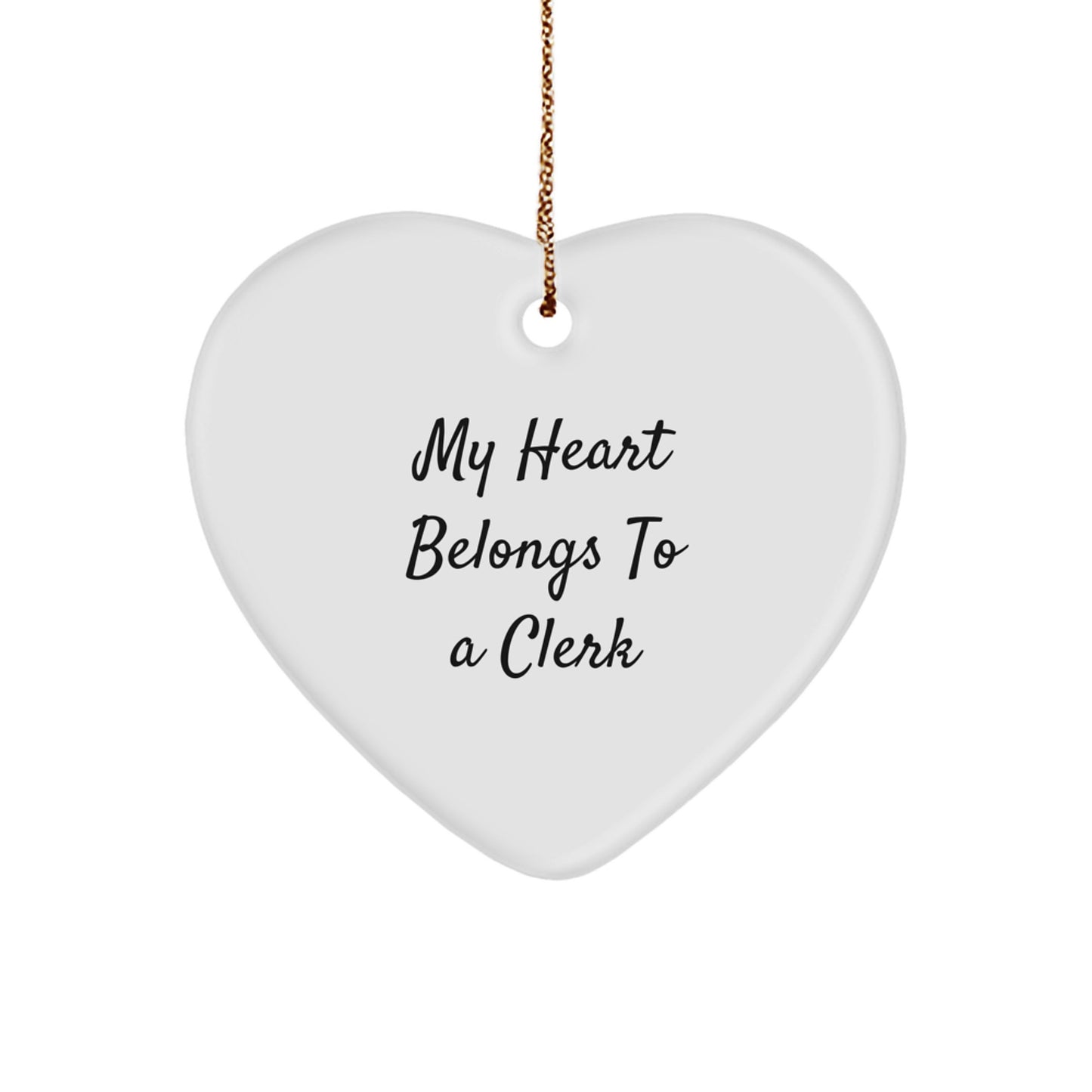 Funny Clerk Heart Ornament, 'My Heart Belongs To A Clerk' Quote, Gift for Clerk Friends, Christmas Unique Gifts from Friends