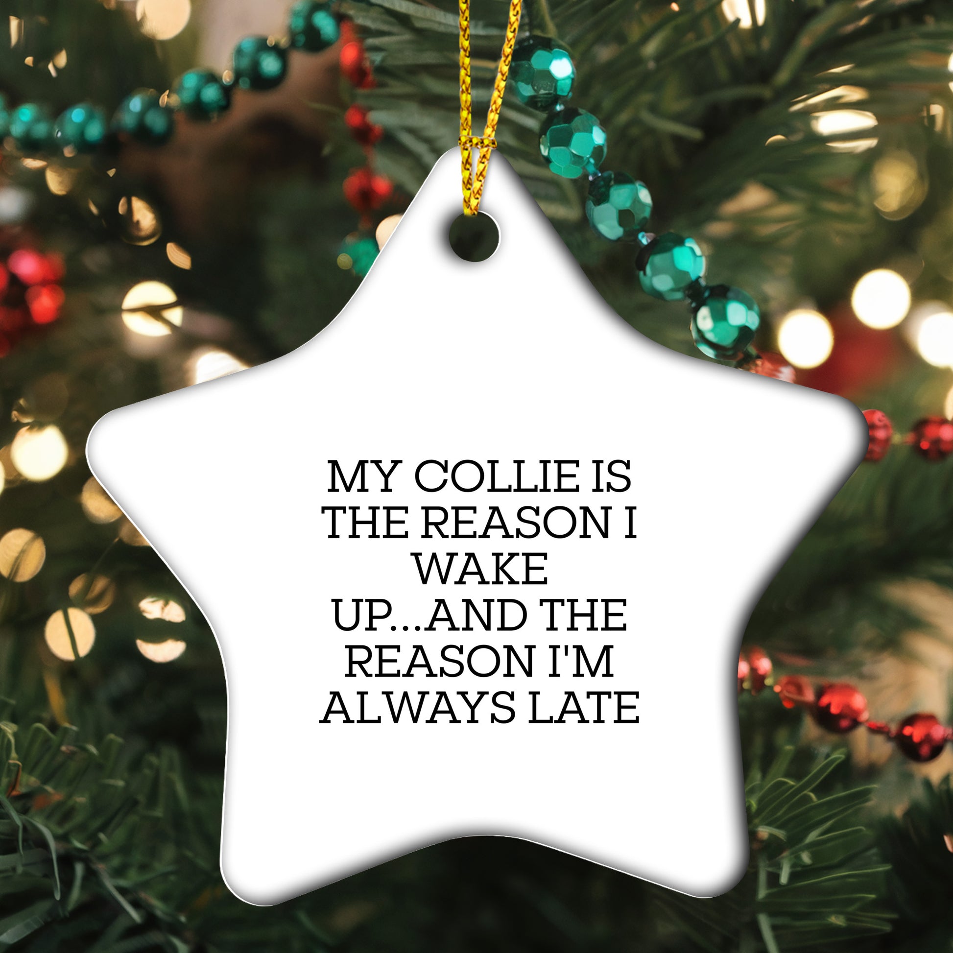 Funny Collie Dog Gifts - My Collie Is The Reason I Wake Up...and The Reason I'm Always Late, Star Ornament for Christmas