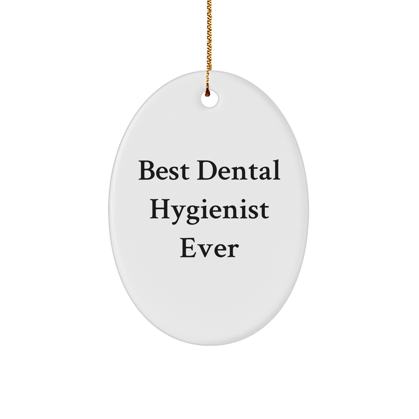 Funny Dental Hygienist Gifts from Family for Christmas Unique Oval Ornaments Best Ever