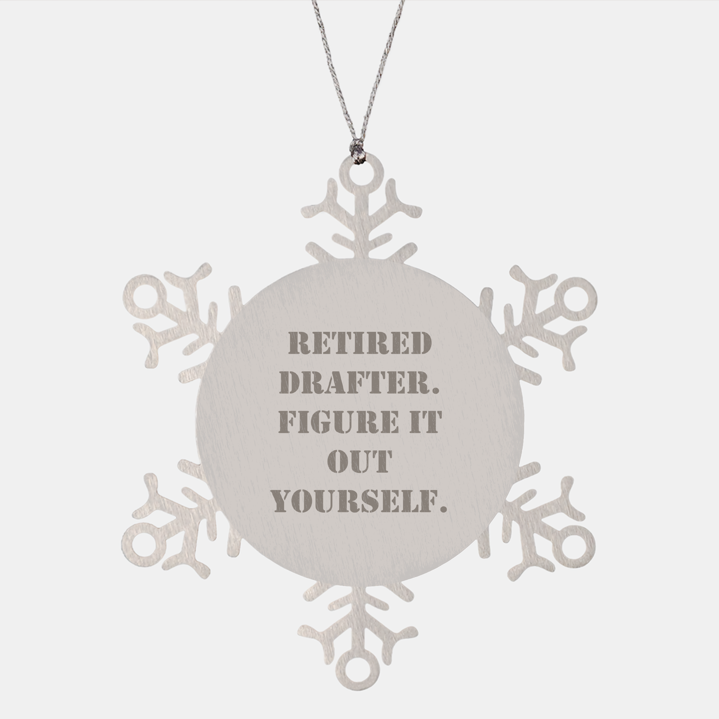 Funny Drafter Gifts: Retired Drafter Quote Snowflake Ornament, Gifts from Friends to Drafter, Christmas Unique Gifts for Men