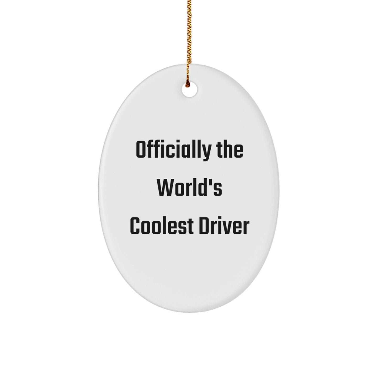 Funny Driver Gifts - Officially The World's Coolest Driver Oval Ornament, White, 3.25'' Tall, Perfect for Christmas