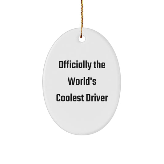 Funny Driver Gifts - Officially The World's Coolest Driver Oval Ornament, White, 3.25'' Tall, Perfect for Christmas