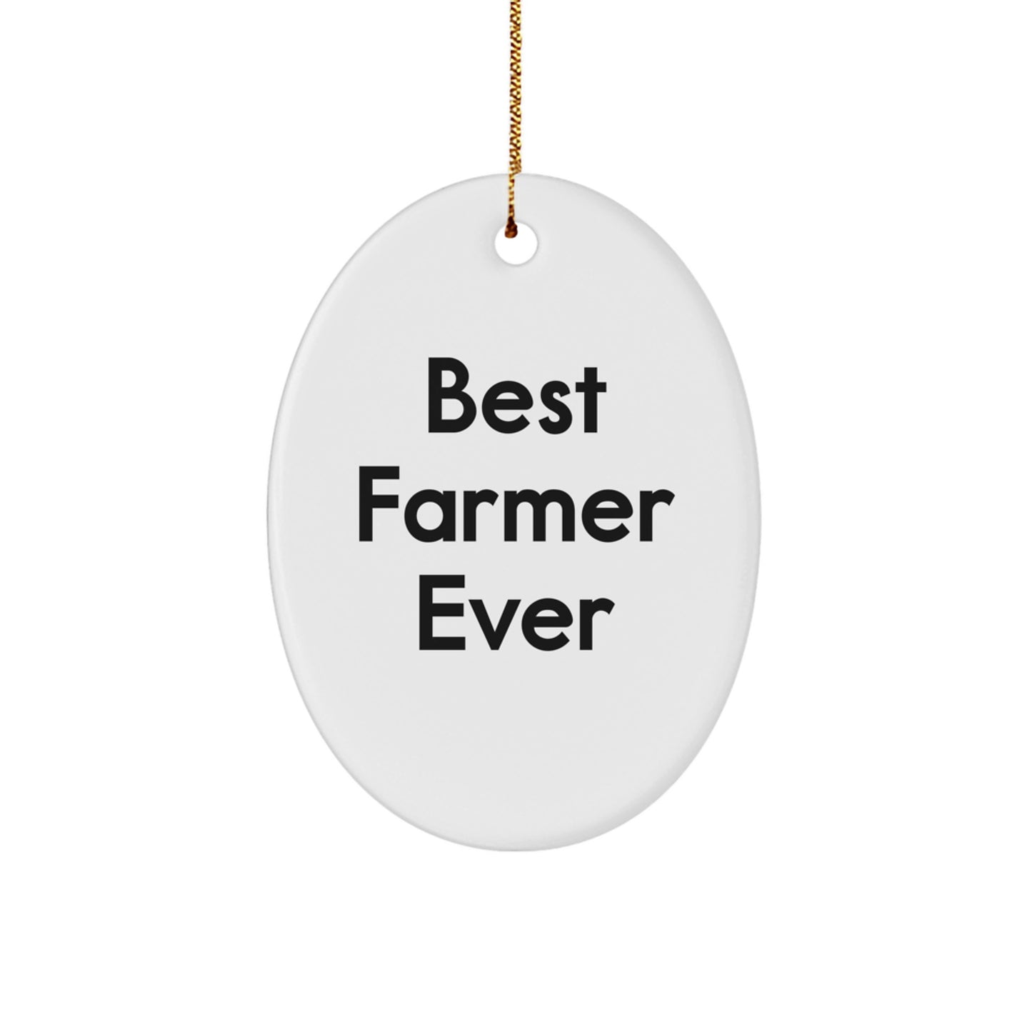 Funny Farmer Gifts from Best Farmers Ever, Oval Ornament for Christmas Memorable Presents, Gifts for Farmer Friends and Family