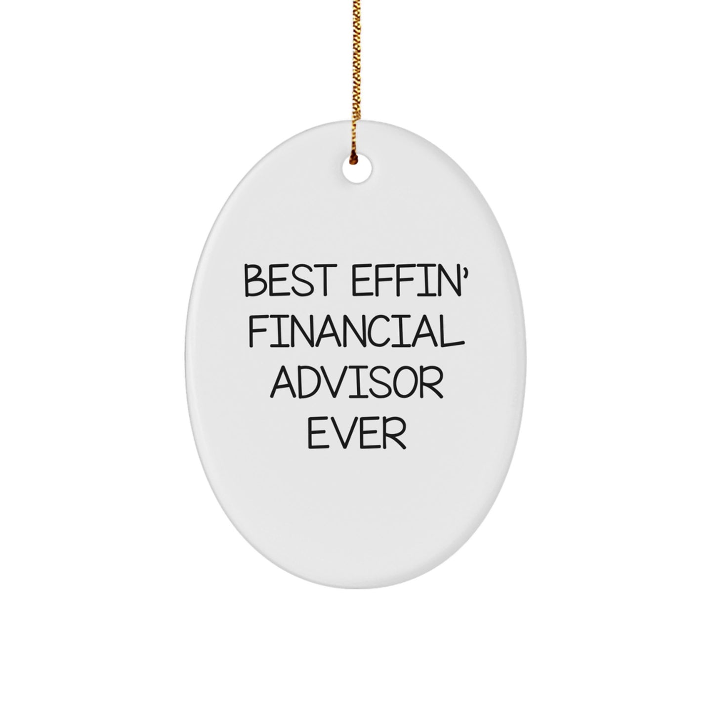 Funny Financial Advisor Gifts from Men to Friends - Best Effin' Oval Ornament for Christmas